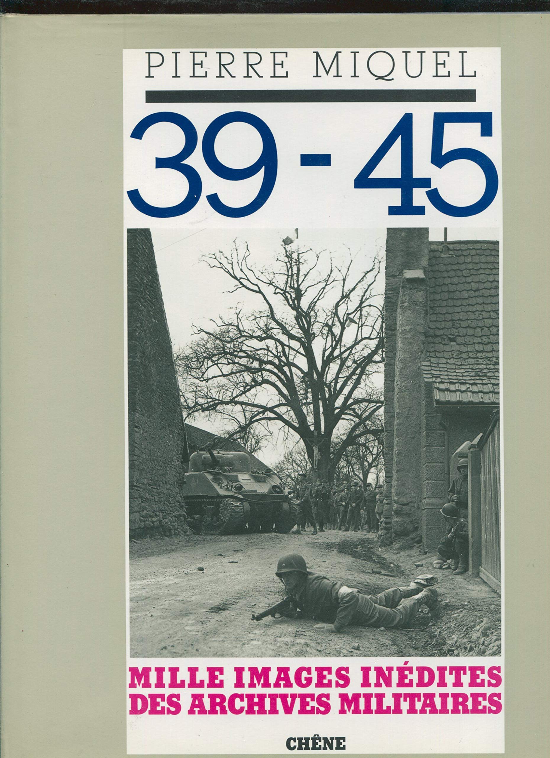 39 - 45, mille images inédites des archives militaires 9782851083883
