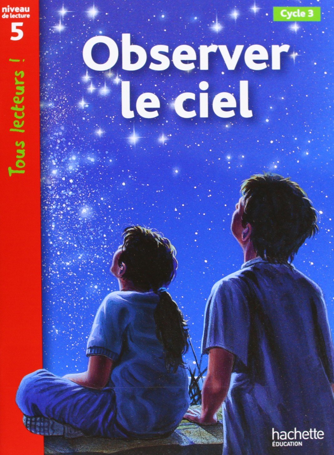 Observer le ciel Niveau 5 - Tous lecteurs ! - Ed.2010 9782011174994