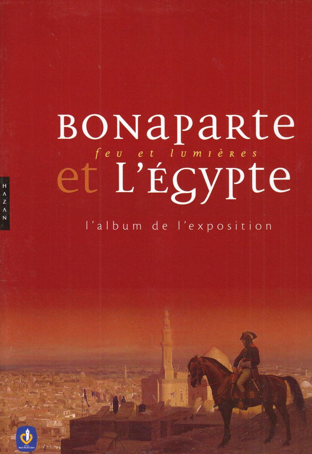 Bonaparte et l'Egypte: Feu et lumière, L'album de l'exposition 9782754103190