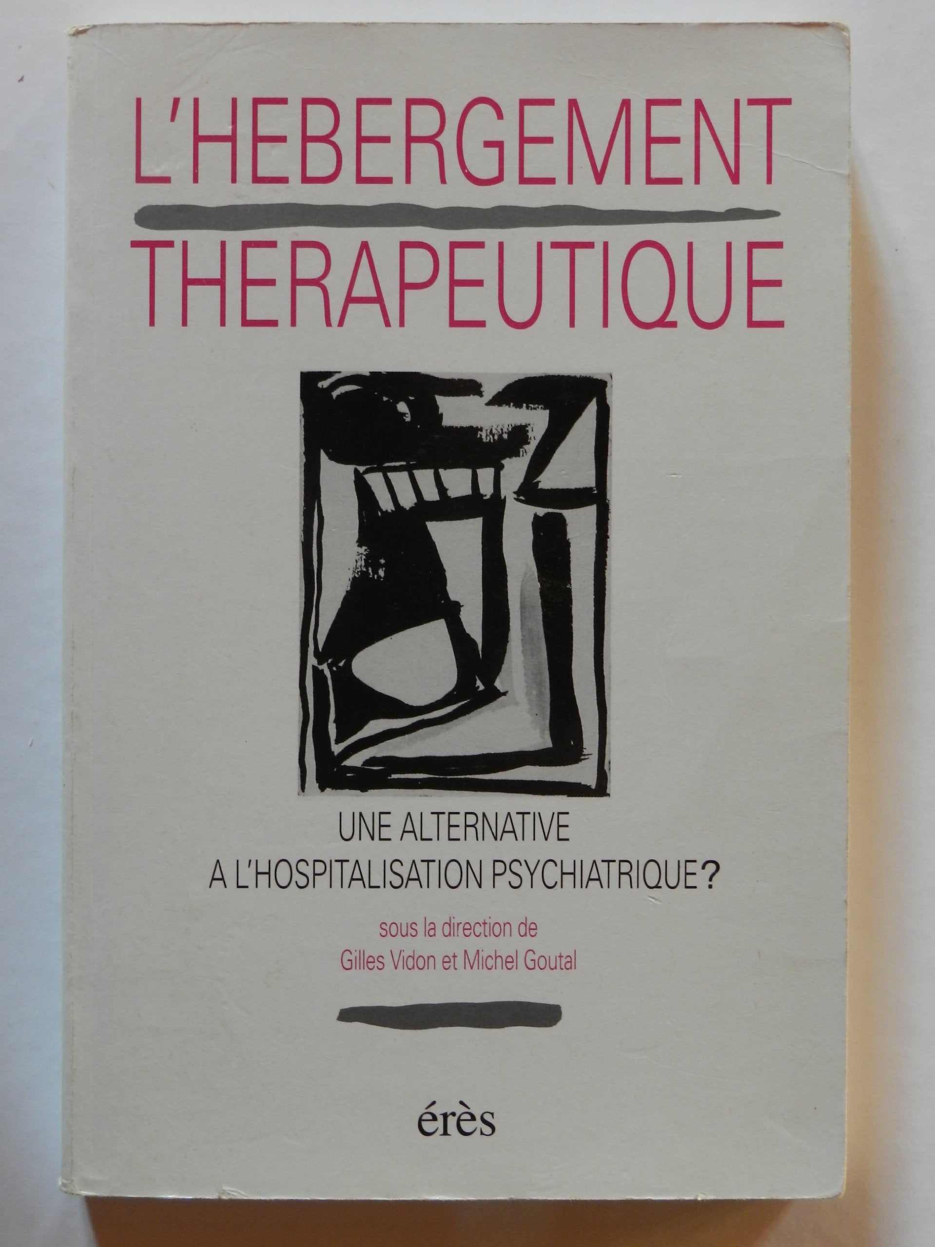 L'hebergement therapeutique : une alternative a l'hospitalisation psychiatrique : [journees d'études 9782865861521