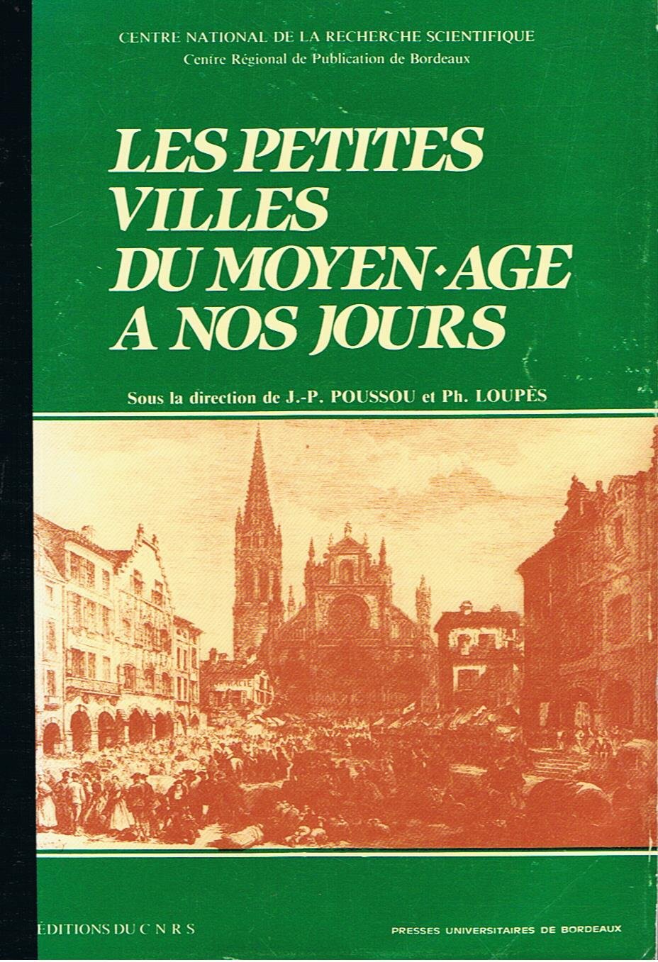 Les petites villes du Moyen-Âge à nos jours, Colloque international CESURB, Bordeaux, 25-26 octobre 1985 9782222038085