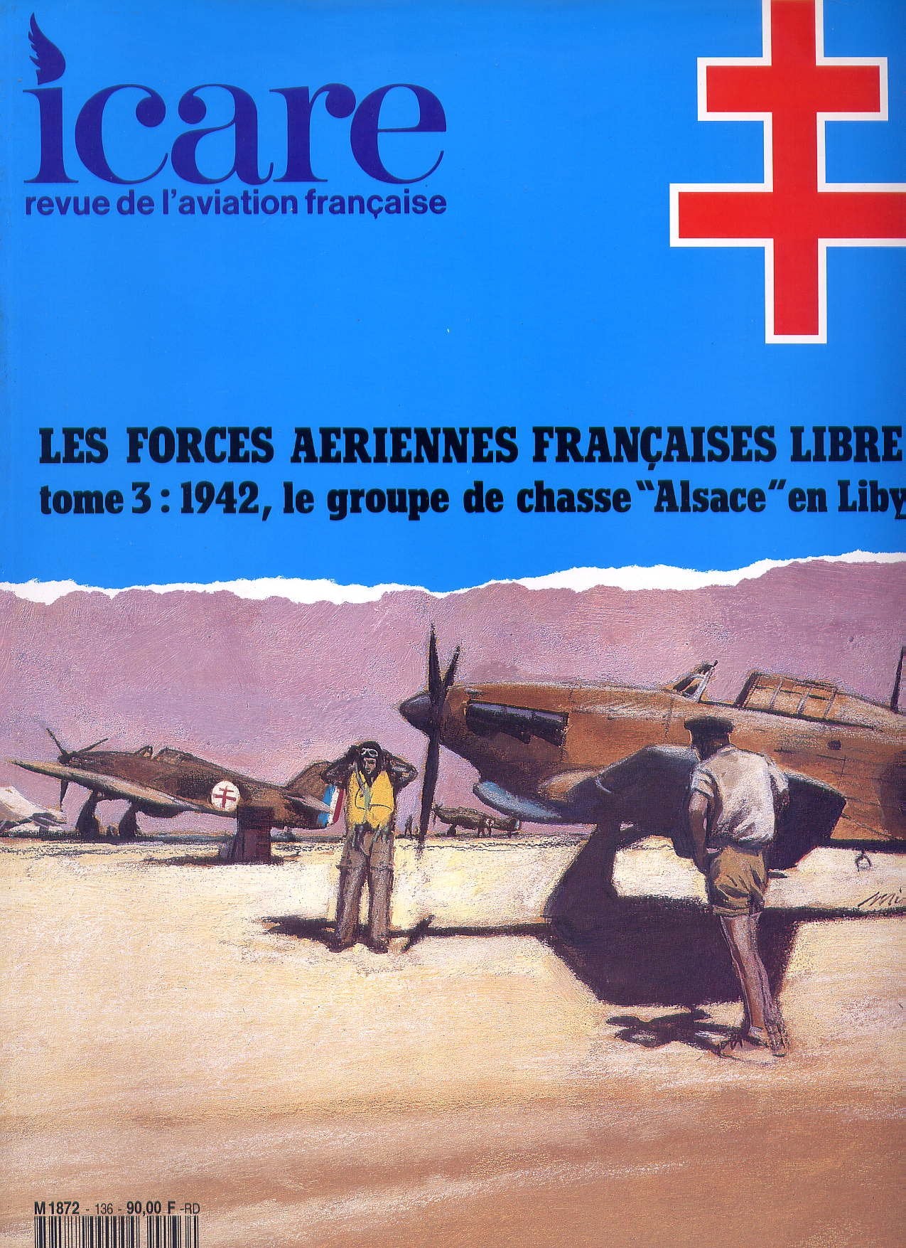 Revue de l'aviation Française ICARE N° 136 - LES FORCES AERIENNES FRANCAISE LIBRES TOME 3 : 1942, le groupe de chasse "Alsace" en Libye