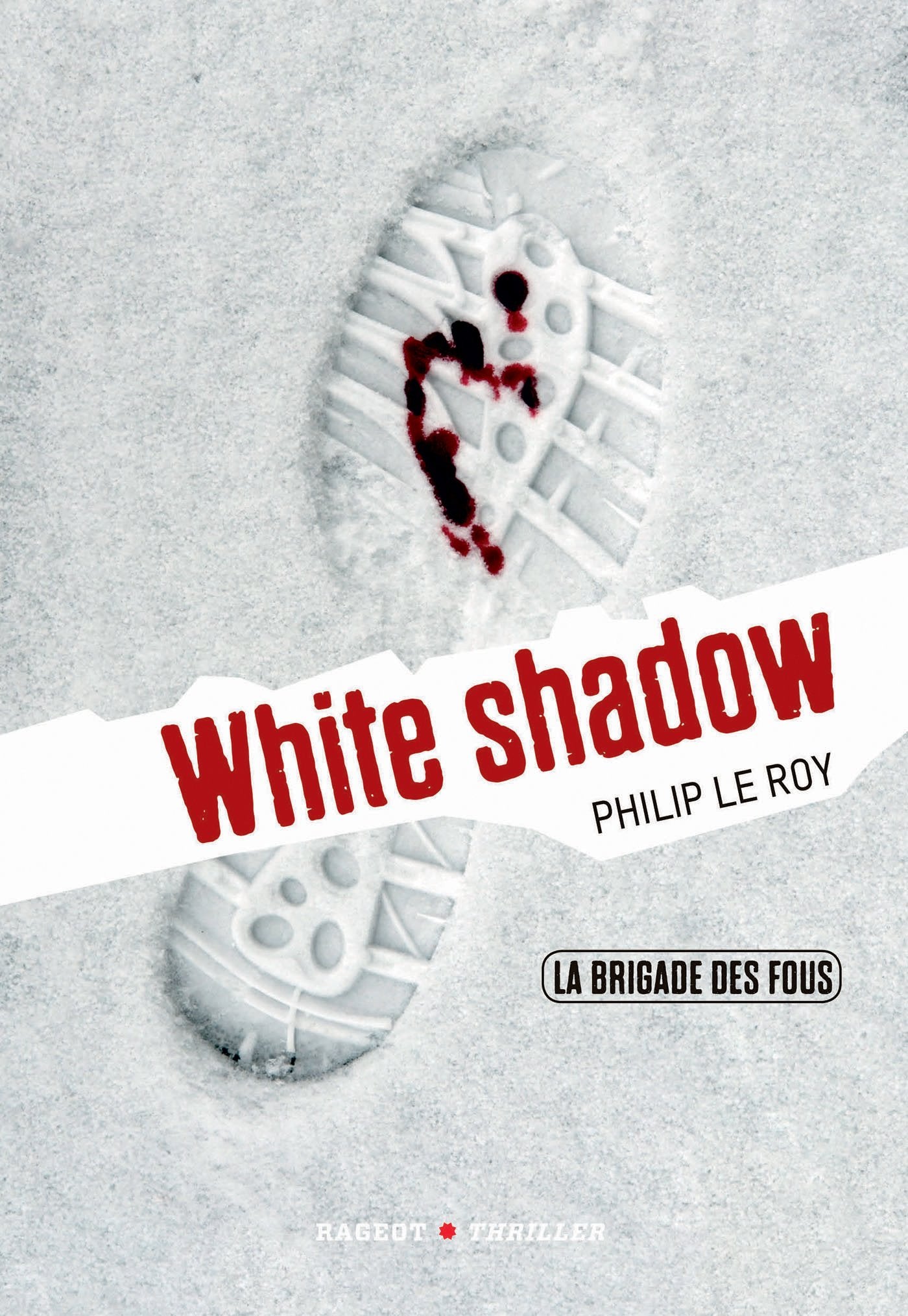 La brigade des fous : White shadow 9782700247336