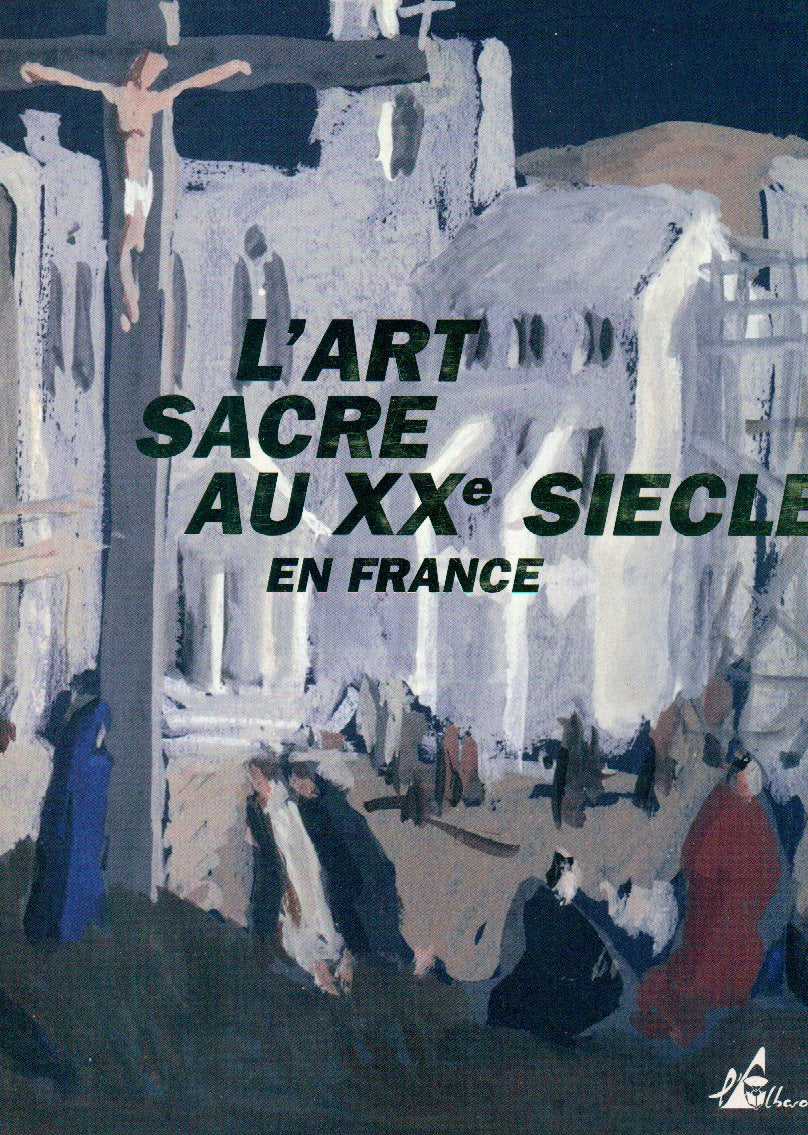 L'Art Sacré au XXe siècle en France 9782908528411