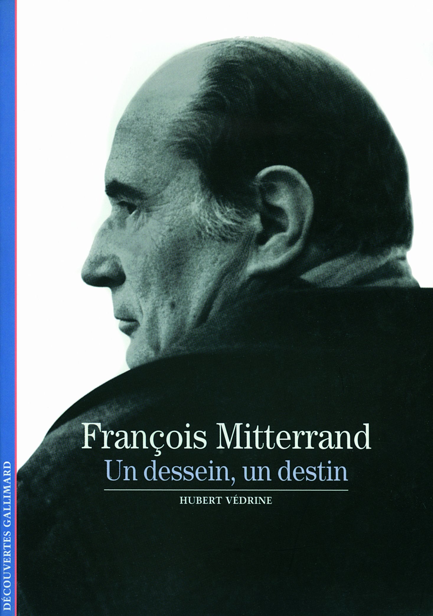 François Mitterrand: Un dessein, un destin 9782070319282