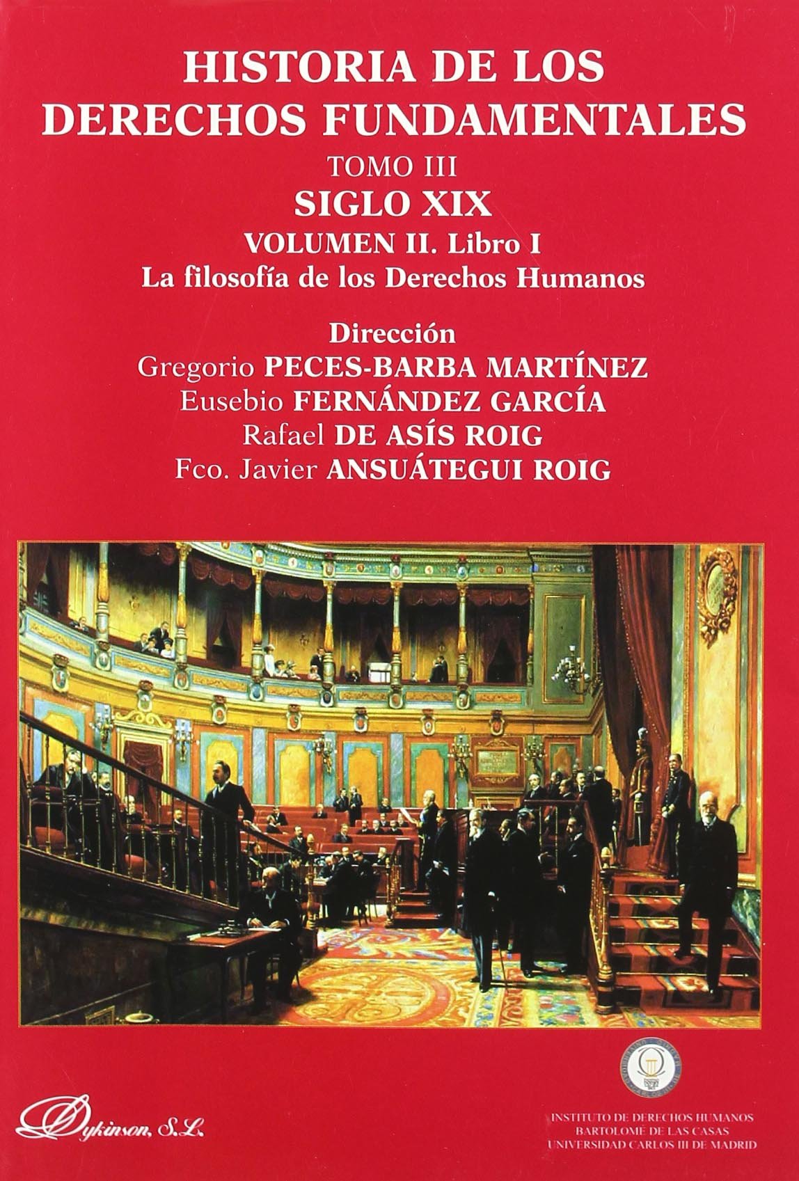Historia de los derechos fundamentales. Tomo III. Siglo XIX. Volumen II. La filosofía de los derechos humanos. Libro I y II 9788498491470