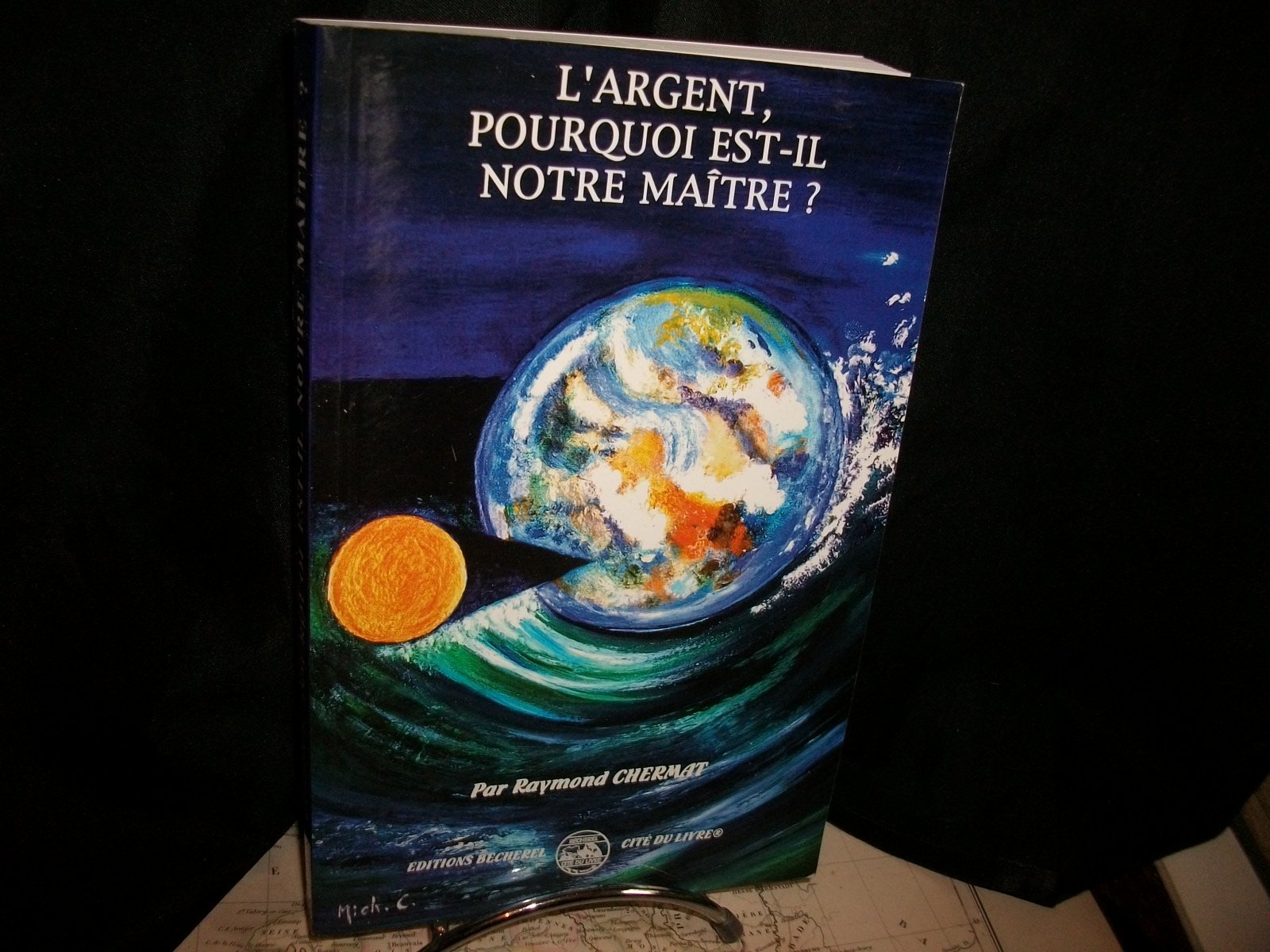 L'argent, pourquoi est-il notre maitre ? 9782951822429