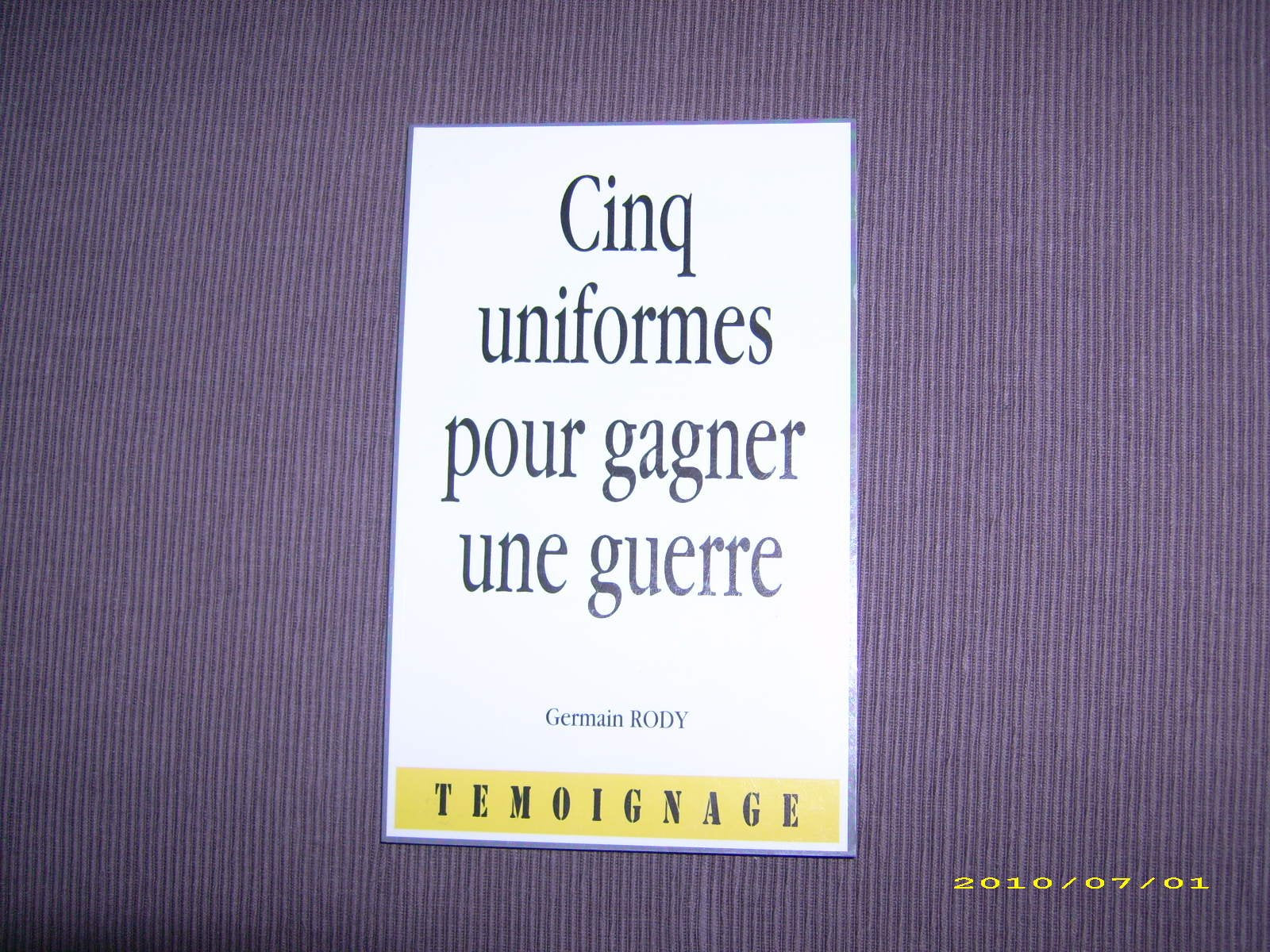 Cinq uniformes pour gagner une guerre. De l'Oural à l'Indochine via la libération de la France. Réédition. Texte complété. 9782951170322