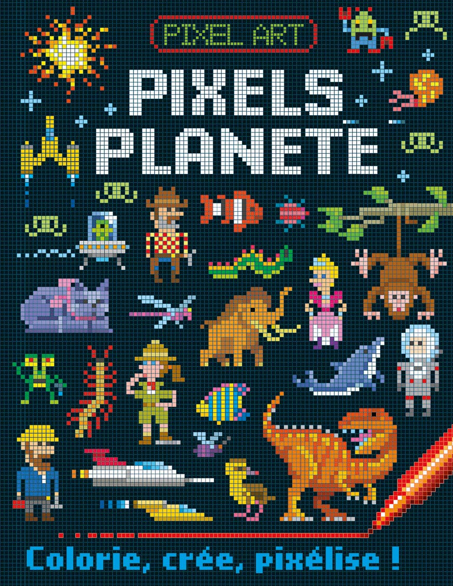 Pixels planete (coll. pixels art) 9782359904260