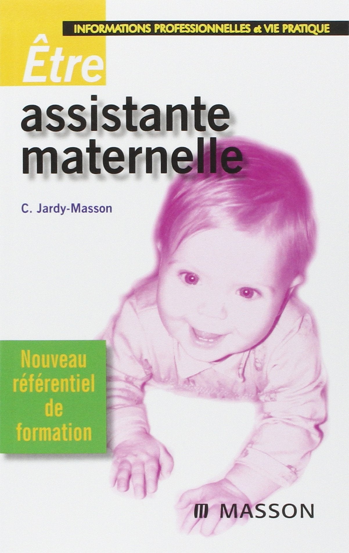 Être assistante maternelle: Informations professionnelles et vie pratique 9782294020865