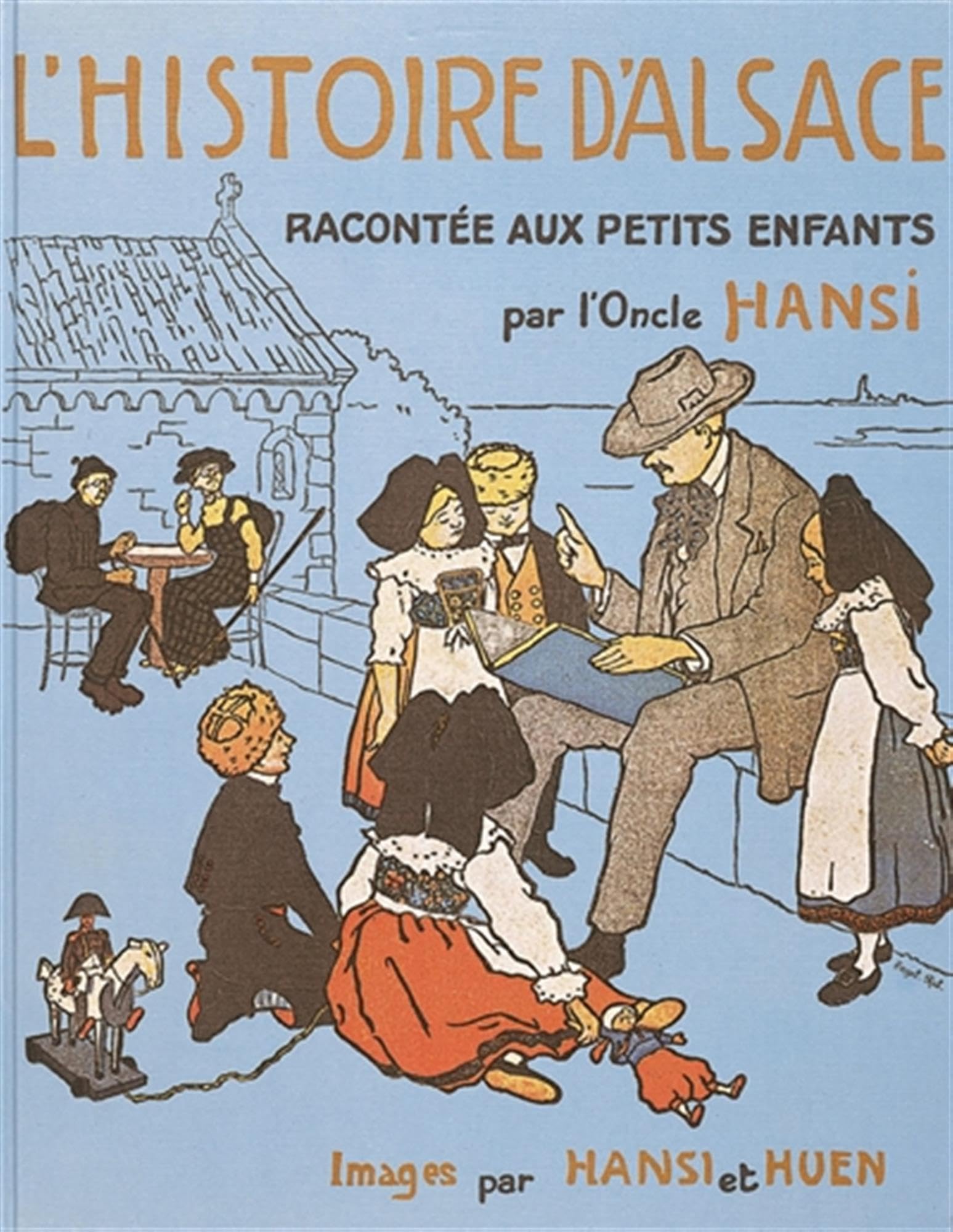 L'Histoire d'Alsace racontée aux petits enfants par l'Oncle Hansi 9782733500637