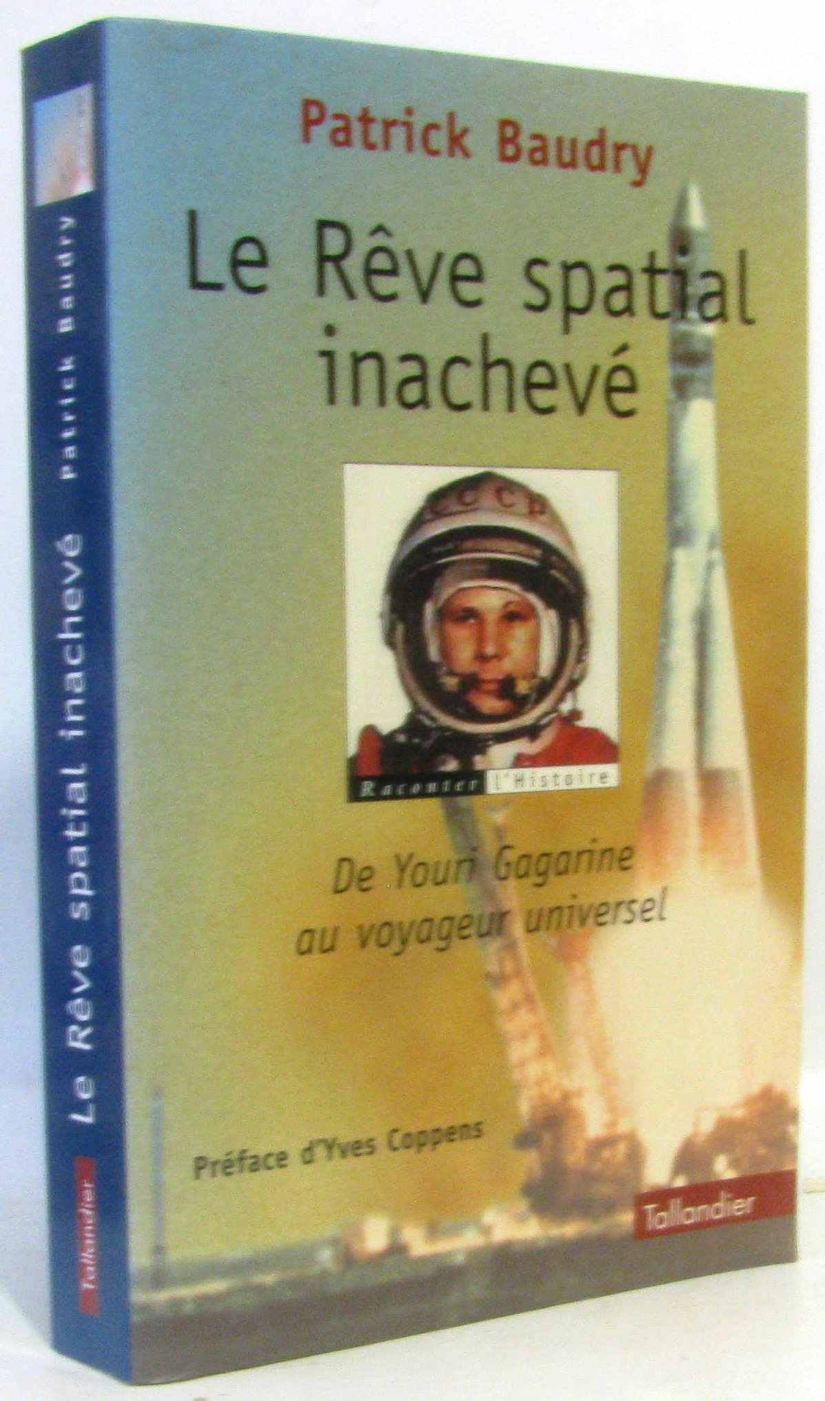Le rêve spatial inachevé: De Youri Gagarine au voyageur universel 9782235023016