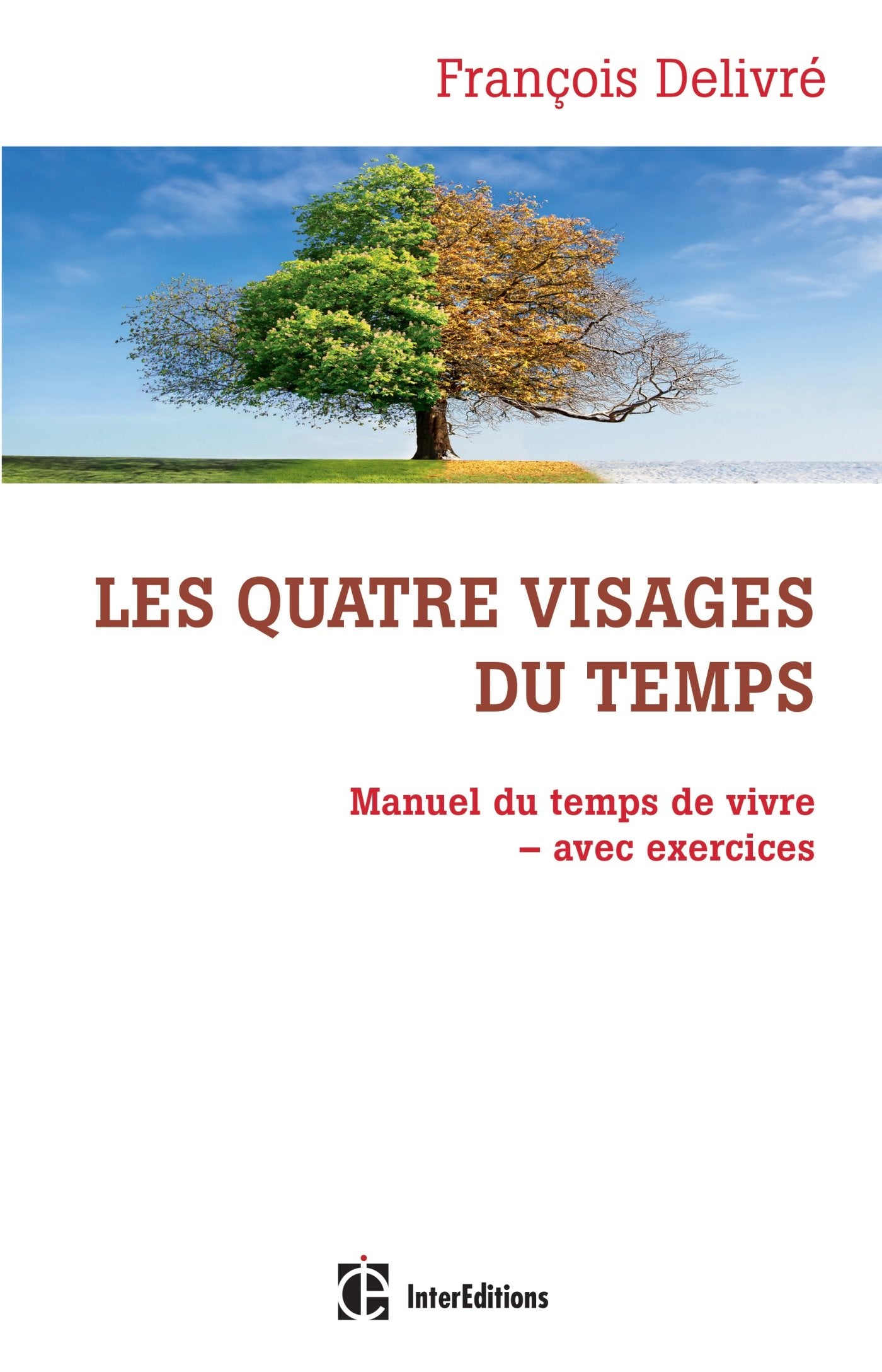 Les quatre visages du temps - Manuel du temps de vivre avec exercices: Manuel du temps de vivre avec exercices 9782729614140