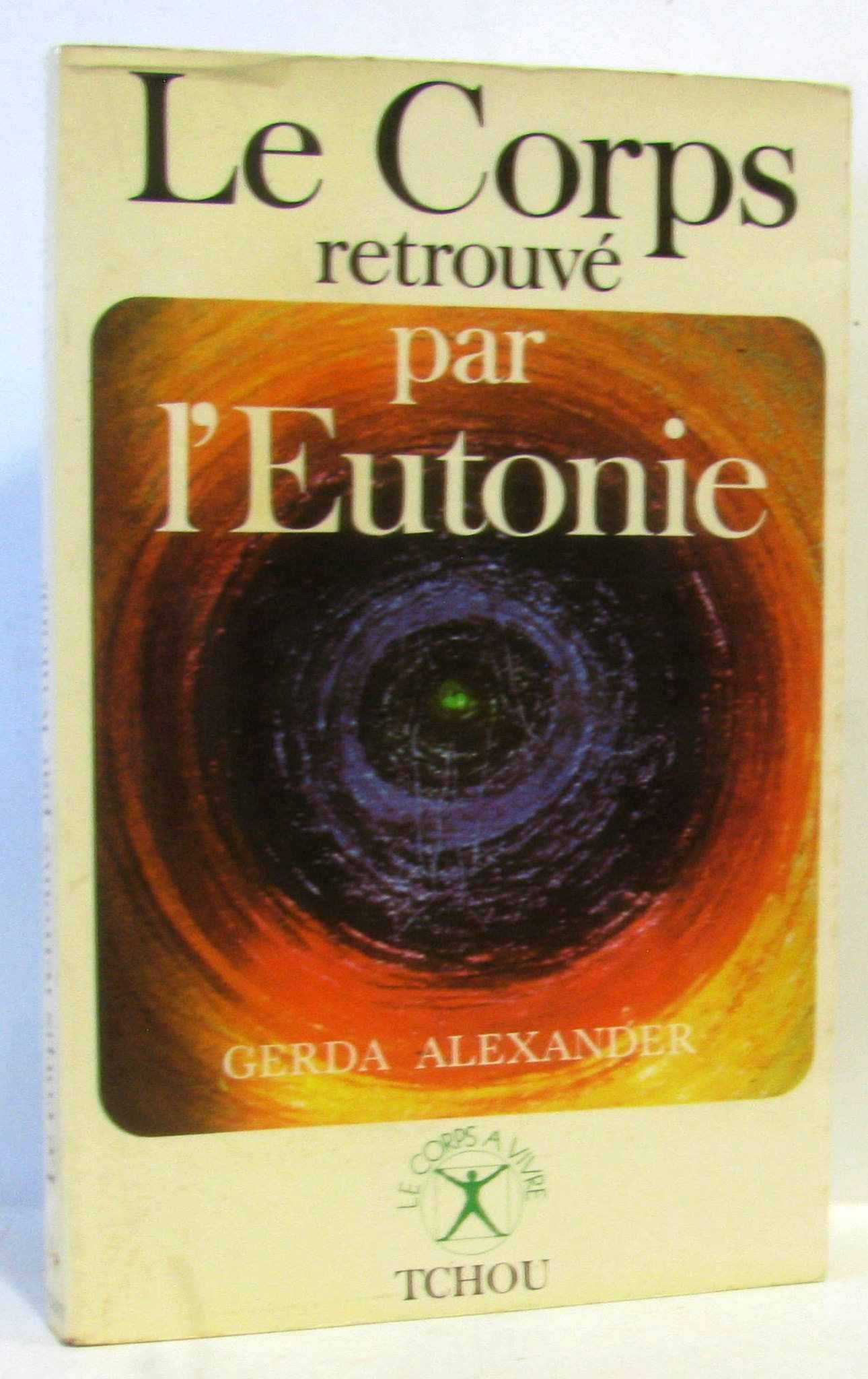 Le Corps retrouvé par l'Eutonie 9782710700470