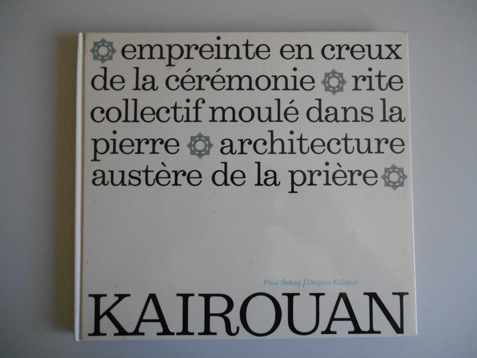 Kairouan - Empreinte au creux de la cérémonie / Sebag, Paul / Réf48323