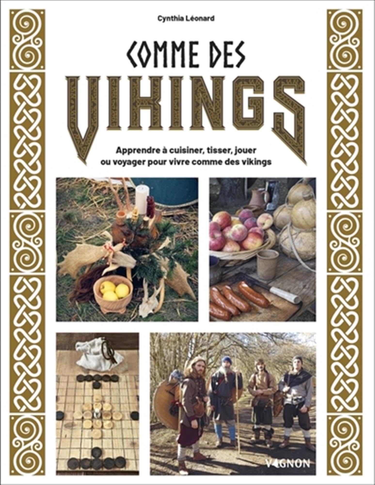 Comme des Vikings: Apprendre à cuisiner, tisser, jouer ou voyager pour vivre comme un Viking 9791027108701