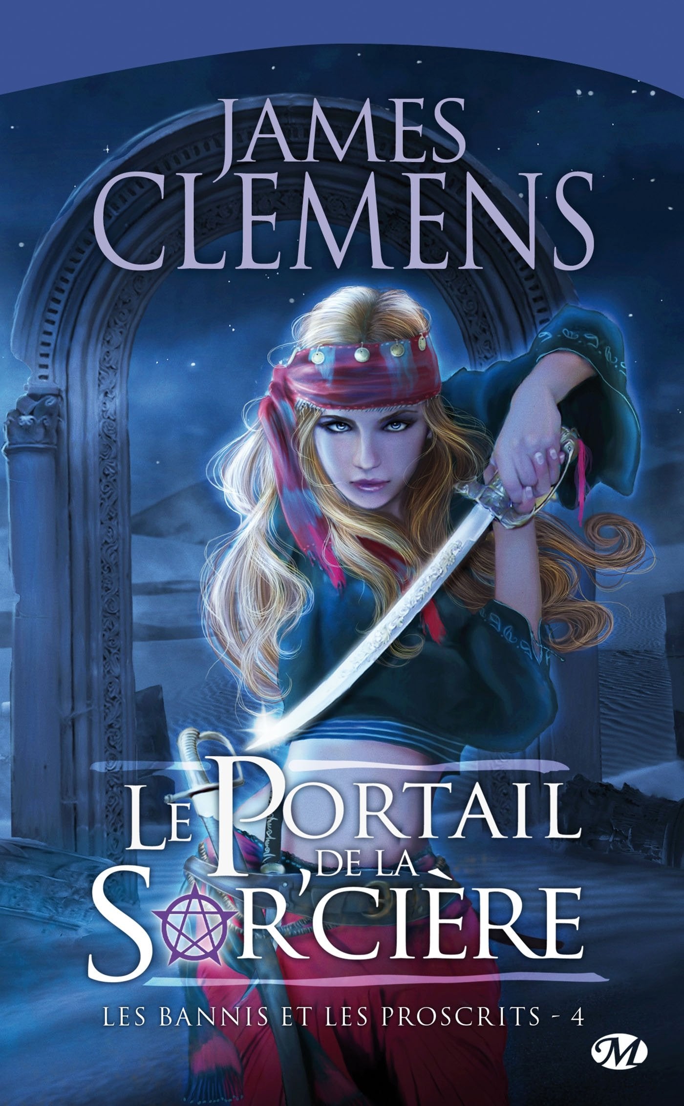 Les Bannis et les Proscrits, Tome 4: Le Portail de la Sor'cière 9782811204525