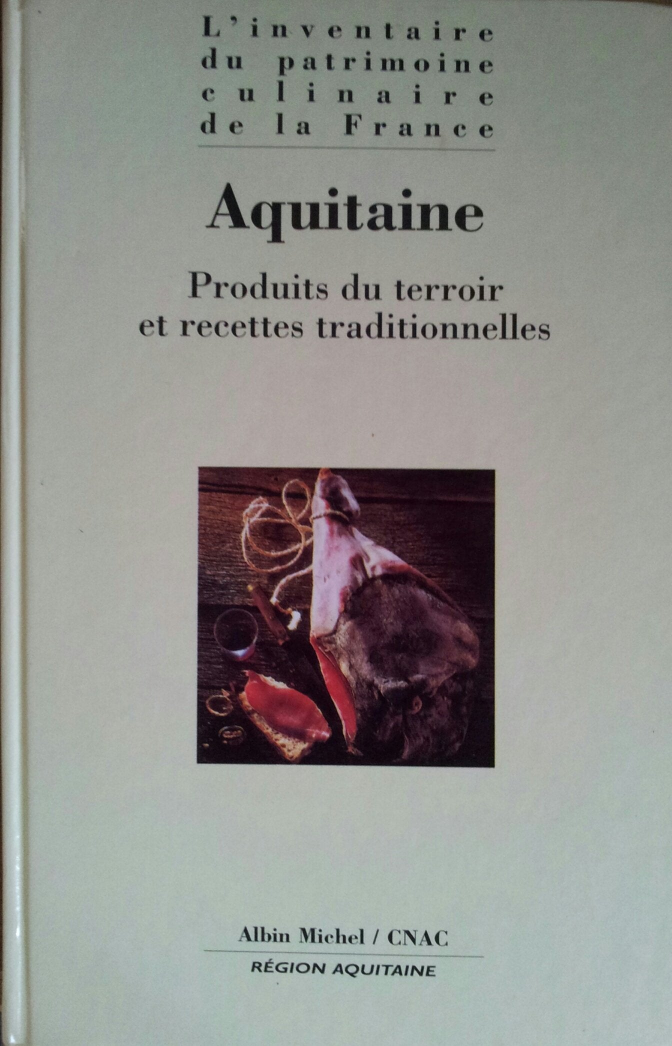 L'Inventaire du patrimoine culinaire de la France, tome 13 : Aquitaine - Conseil national des arts culinaires 9782226087225