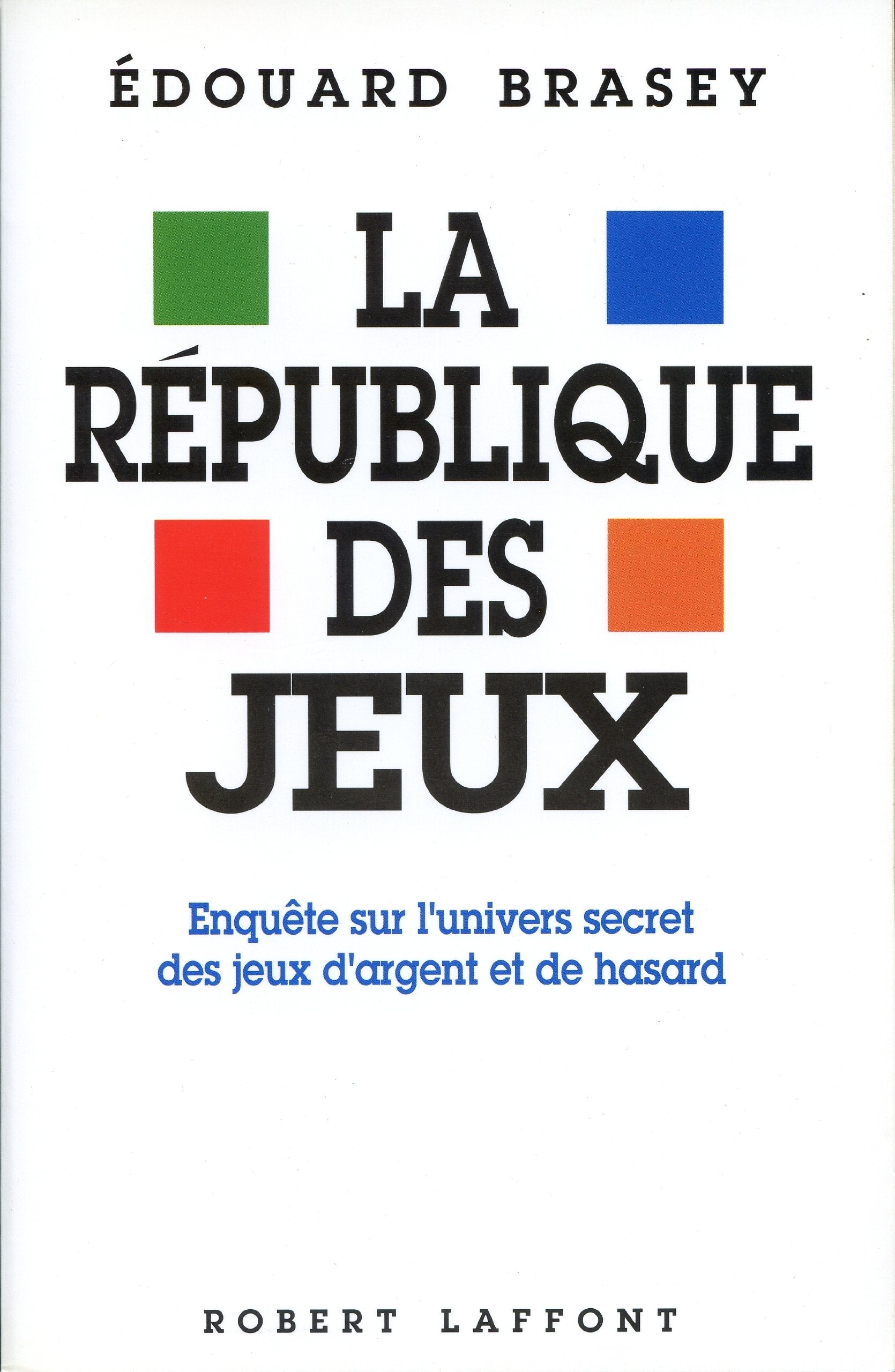 La République des jeux. Enquête sur l'univers secret des jeux d'argent et de hasard 9782221070000