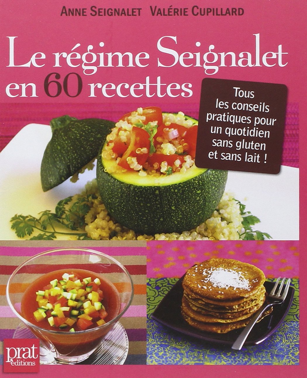 Le régime Seignalet en 60 recettes : Tous les conseils pratiques pour un quotidien sans gluten et sans lait ! 9782809506372