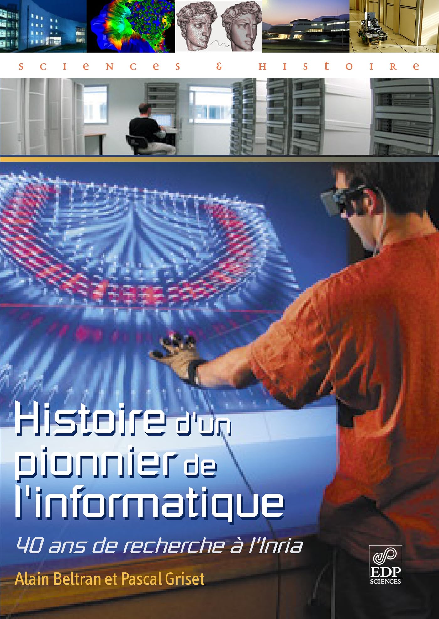 Histoire d'un pionnier de l'informatique: 40 ans de recherche à l'Inria 9782868838063