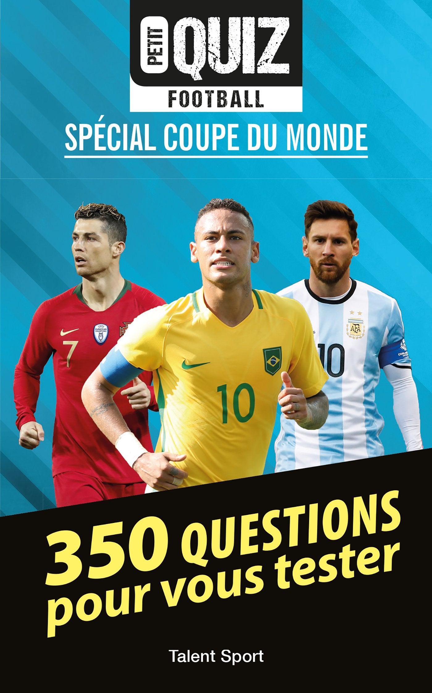 Petit quiz football - Coupe du Monde: 350 questions pour vous tester 9782378150310