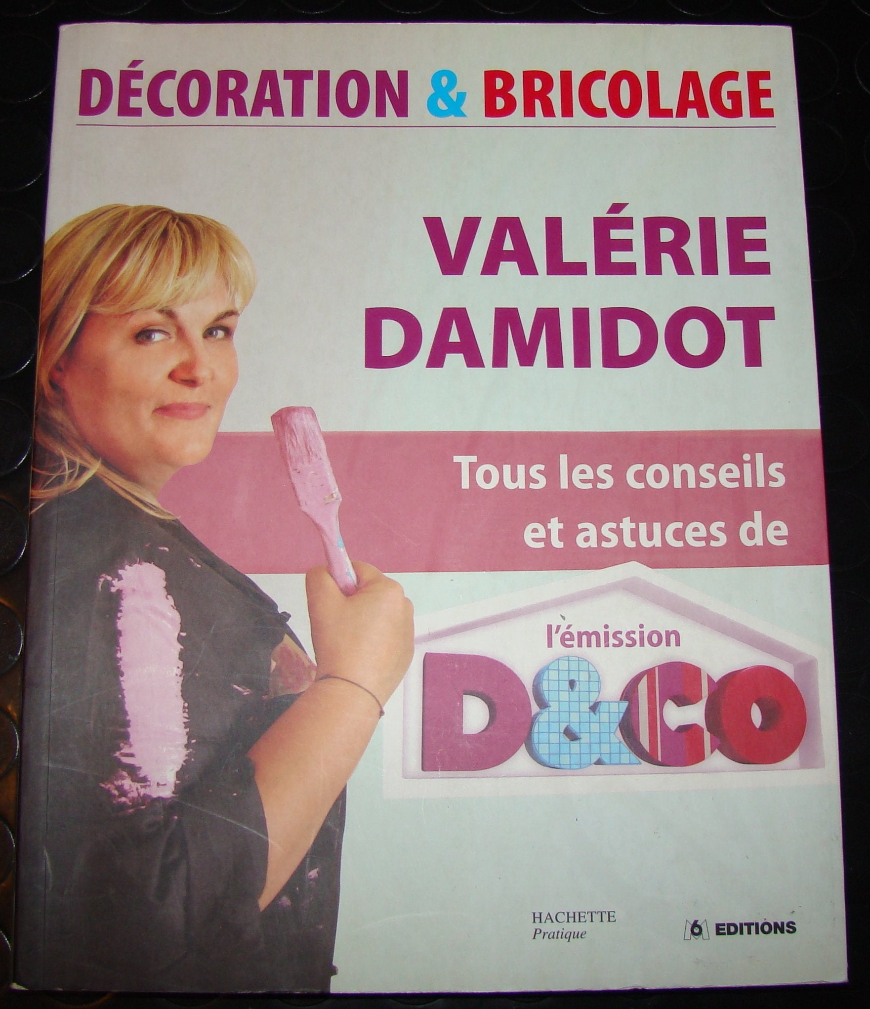 Décoration et Bricolage: Tous les conseils et astuces de l'émission D&Co 9782012358911