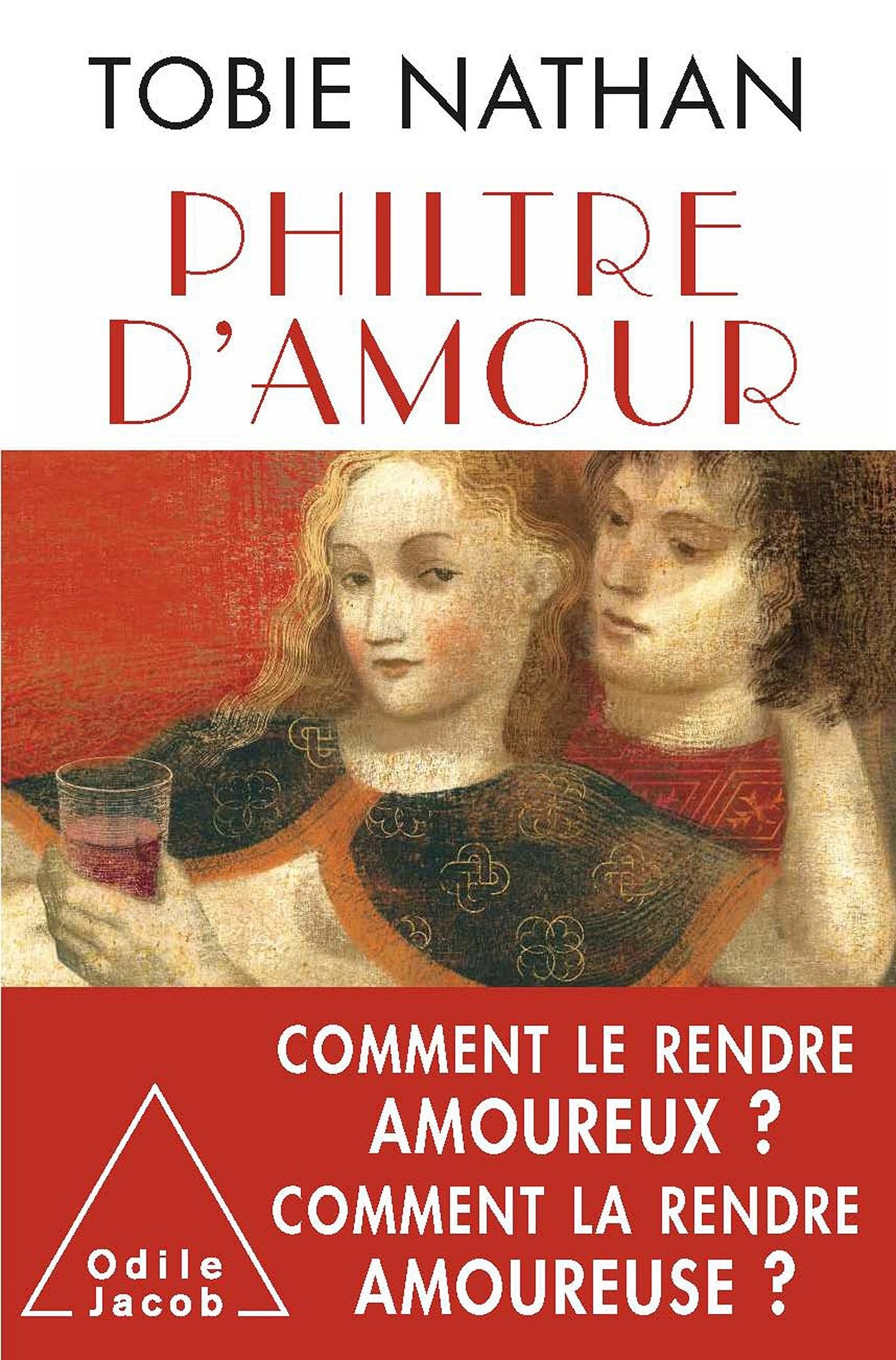 Philtre d'amour: Comment le rendre amoureux ? Comment la rendre amoureuse ? 9782738129208