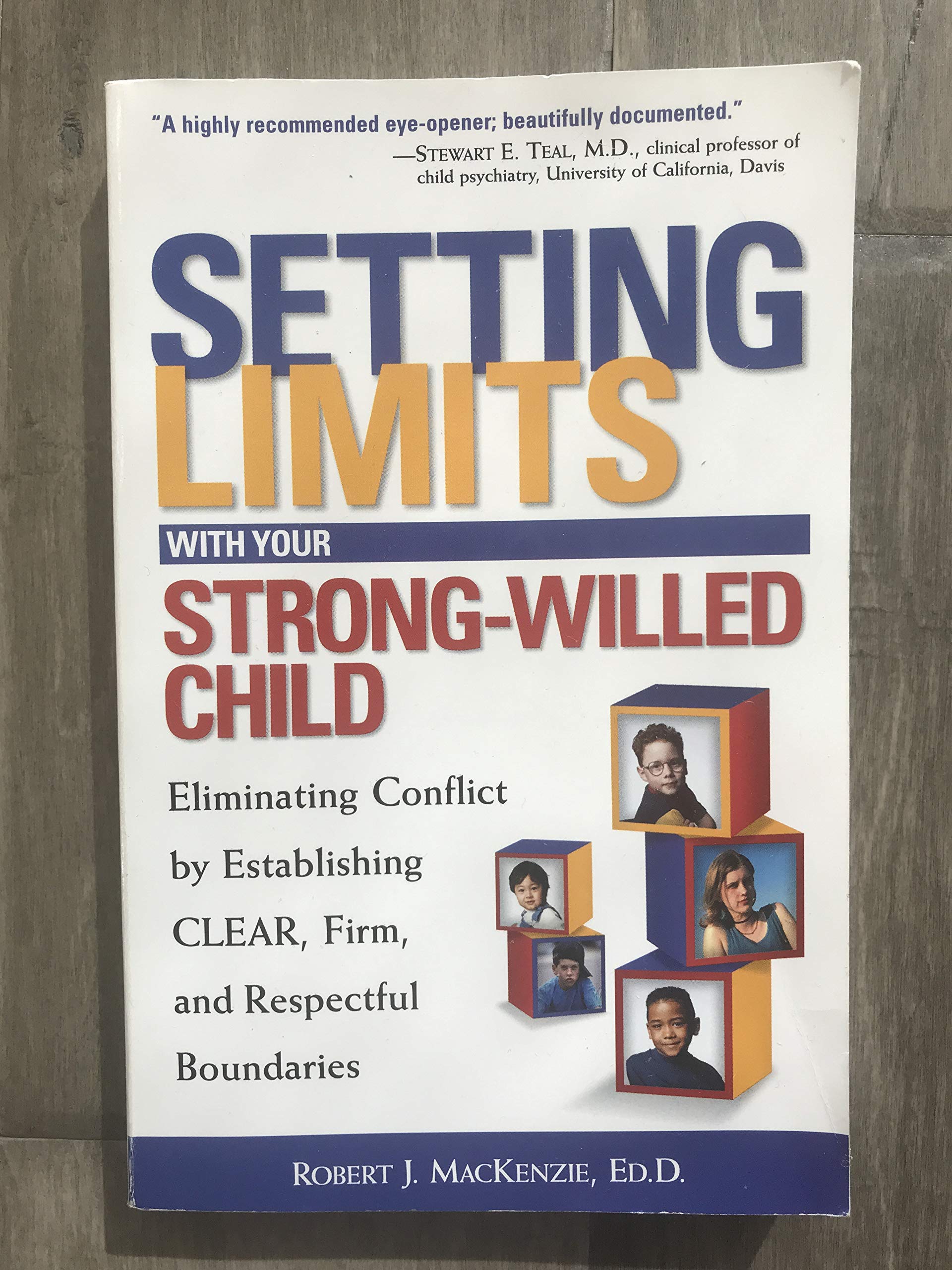 Setting Limits With Your Strong-Willed Child: Eliminating Conflict by Establishing Clear, Firm, and Respectful Boundaries 9780761521365