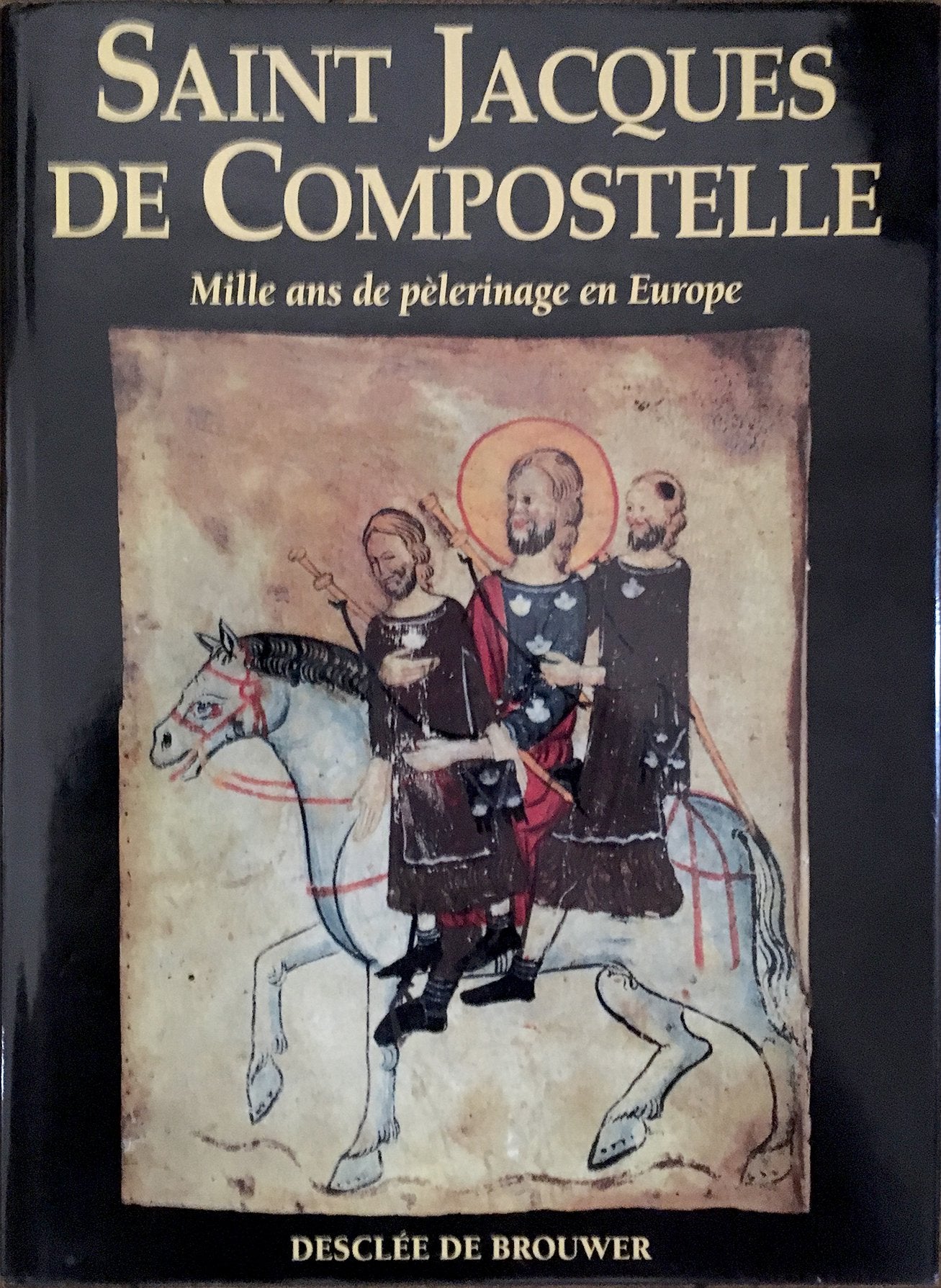 Saint Jacques de Compostelle : 1000 ans de pèlerinage en Europe 9782220033914