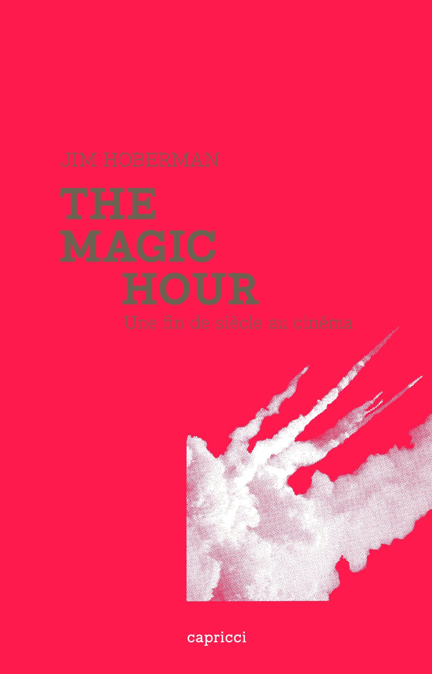 The Magic Hour: Une fin de siècle au cinéma 9782918040033