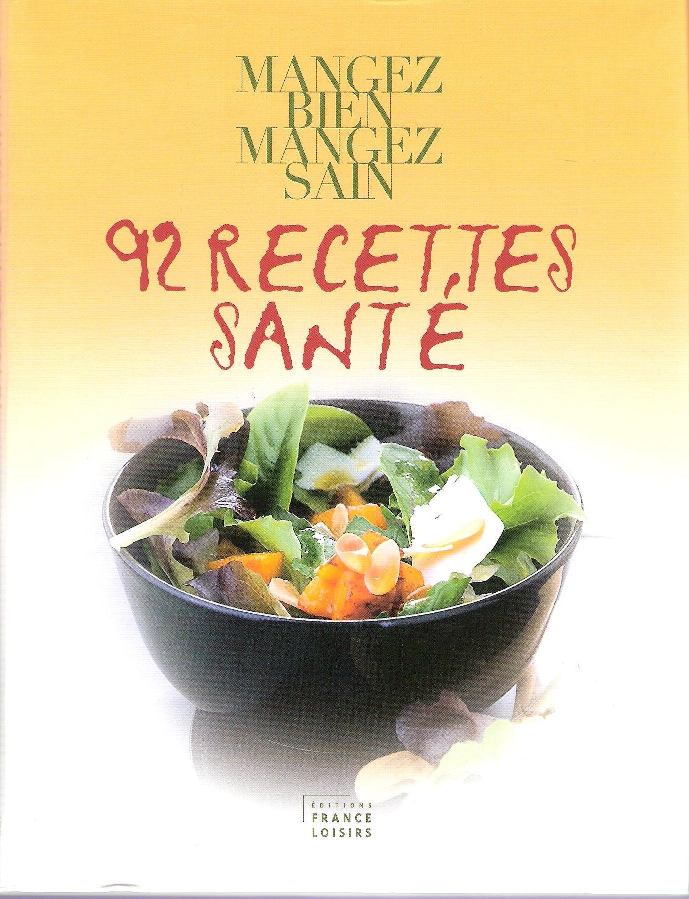 Mangez bien, mangez sain : 92 recettes santé 9782298008081