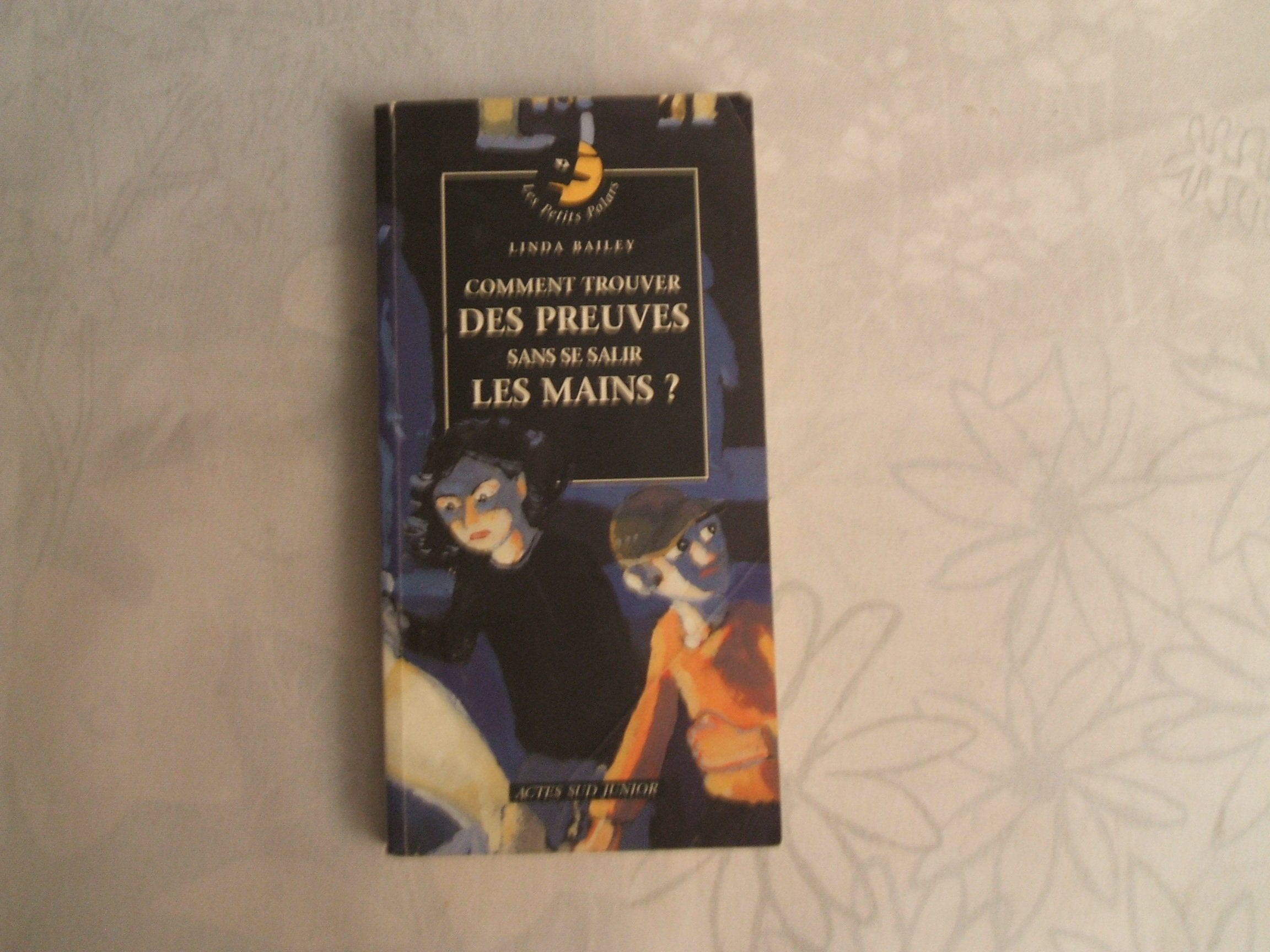 Comment trouver des preuves sans se salir les mains ? 9782742745296