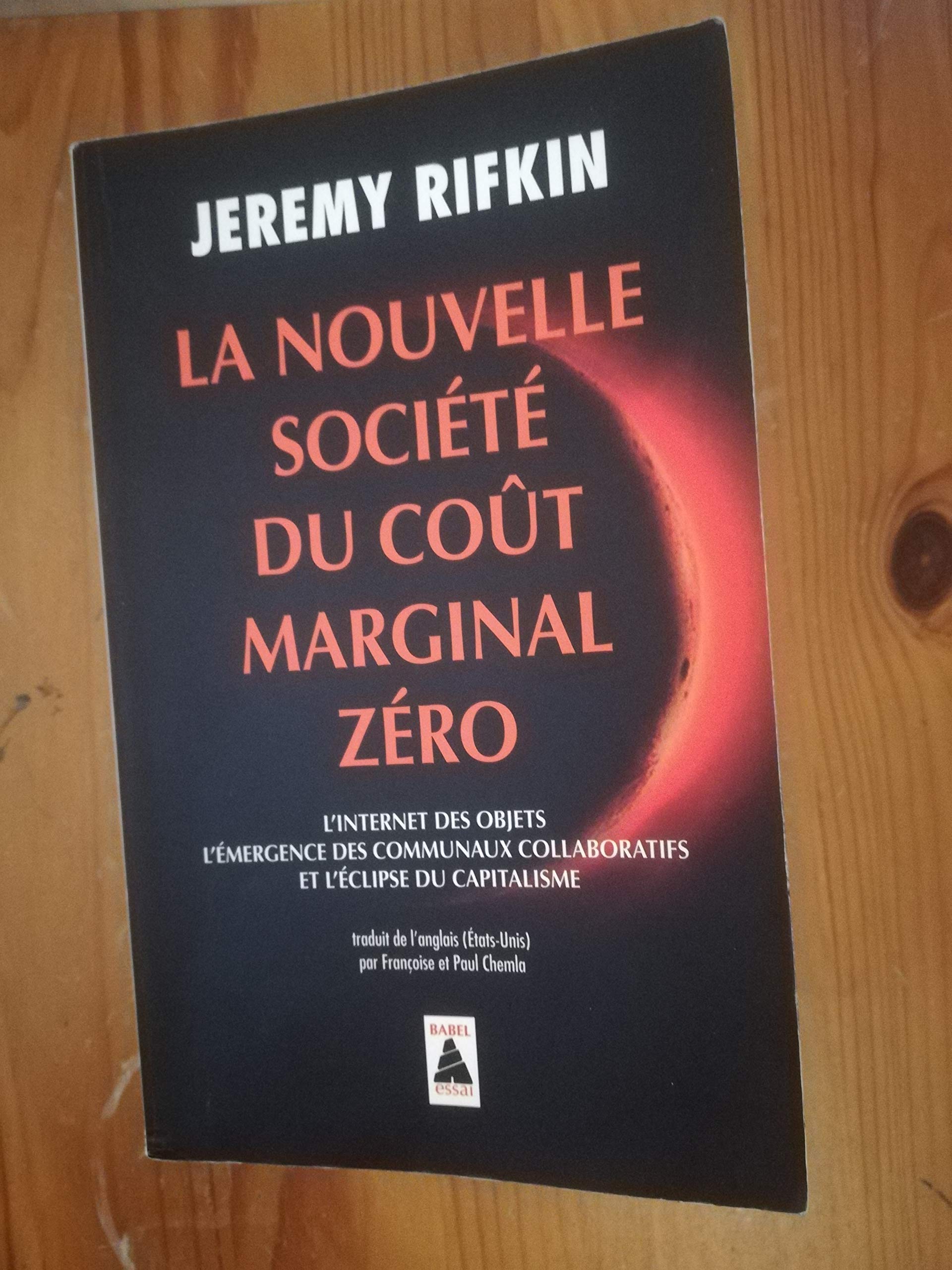 La Nouvelle Société du coût marginal zéro: L'internet des objets, l'émergence des communaux collaboratifs et l'éclipse du capitalisme 9782330058821