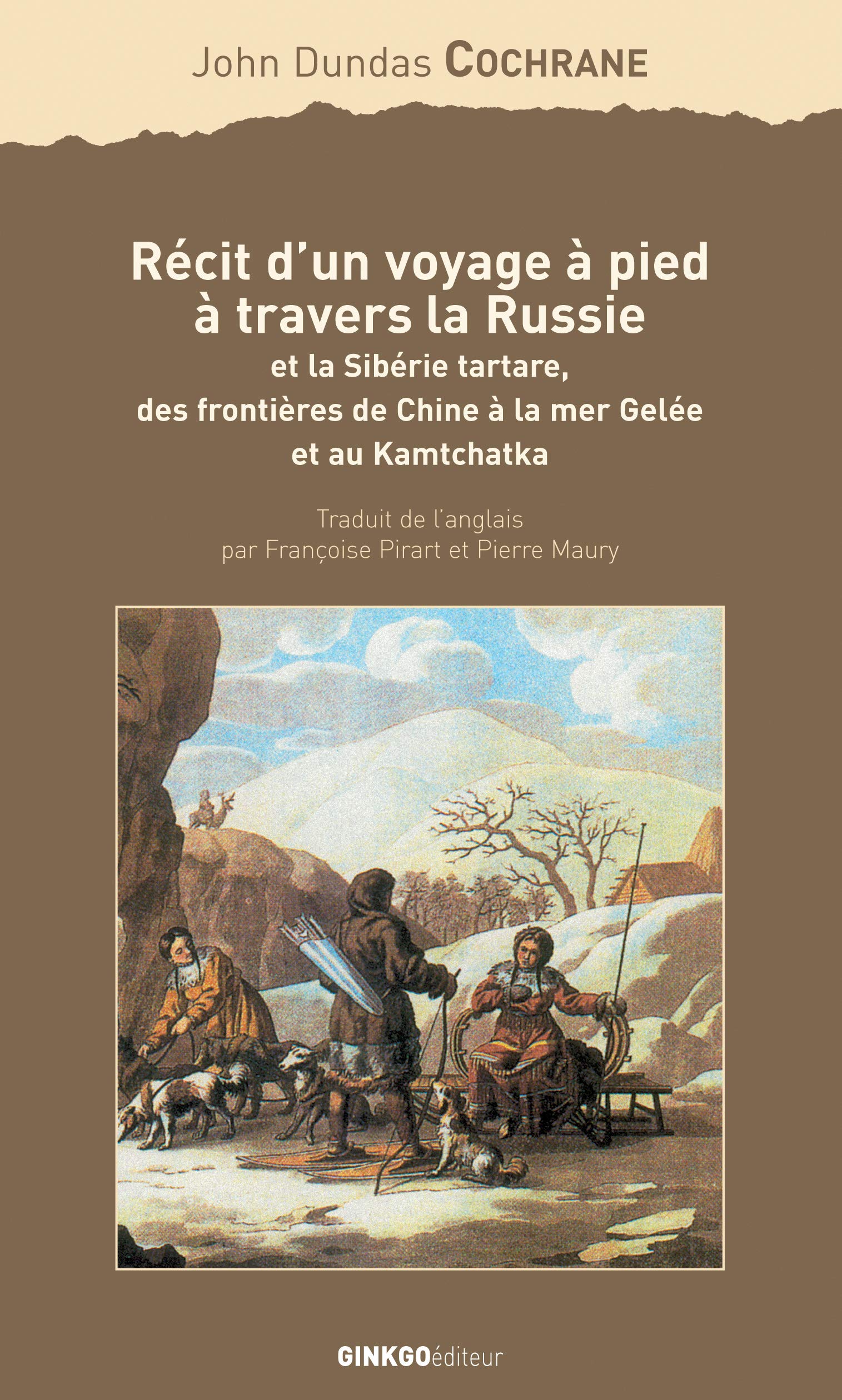 Recit D'Un Voyage A Pied A Travers La Russie Et La Siberie Tartare, Des Frontieres De Chine A La Mer Gelee Et Au Kamtchatka 9782846790086