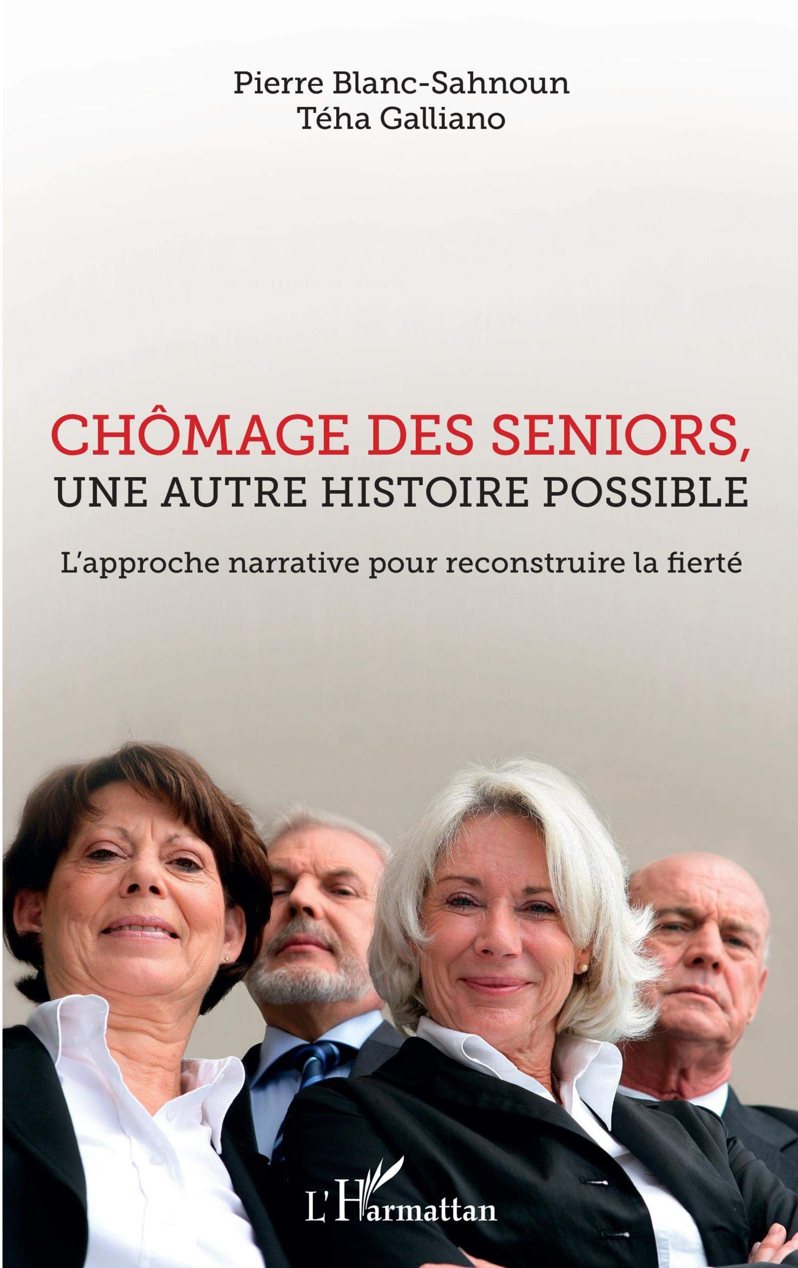 Chômage des seniors, une autre histoire possible: L'approche narrative pour reconstruire la fierté 9782343148939