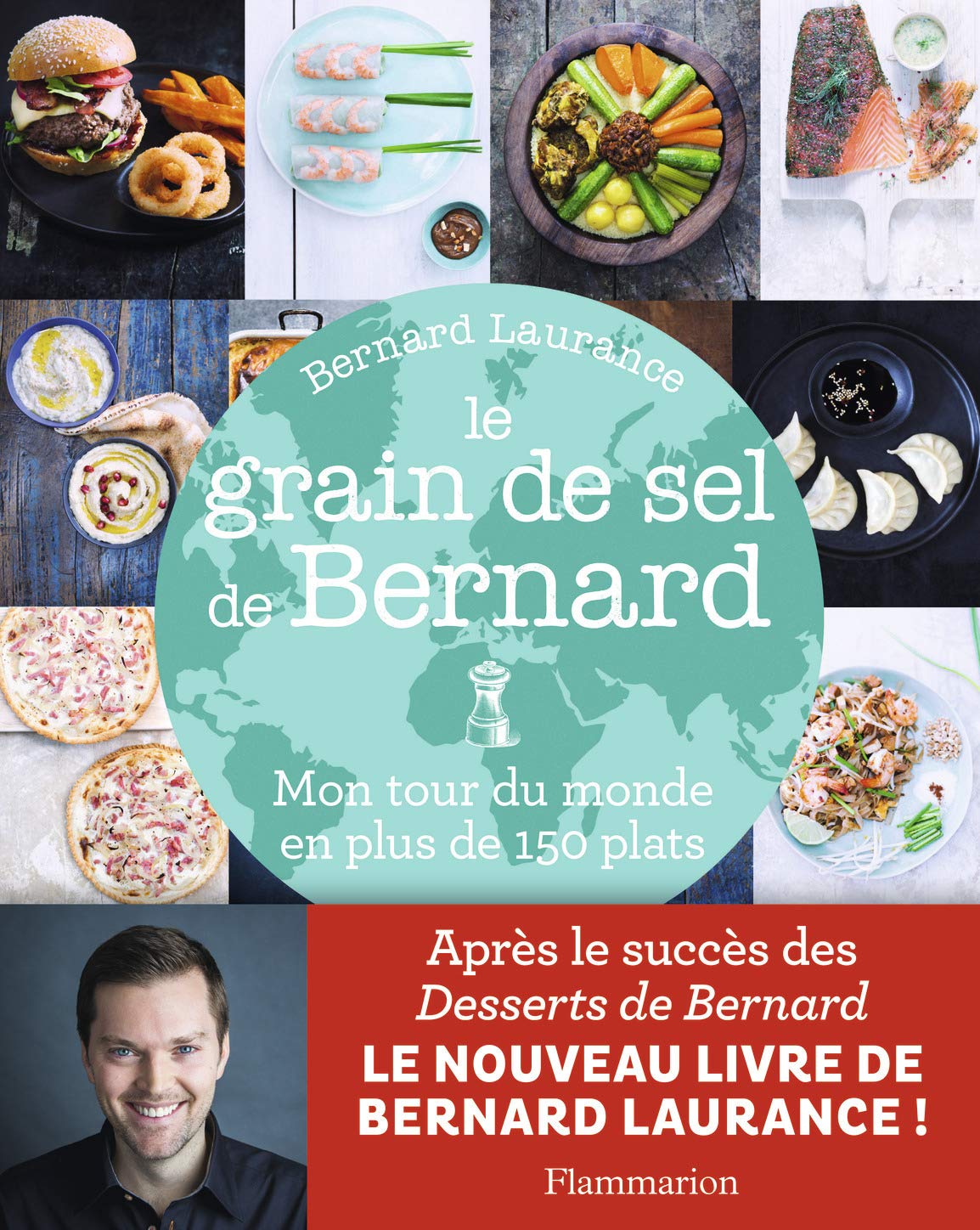 Le grain de sel de Bernard: Mon tour du monde en plus de 150 plats 9782081351639