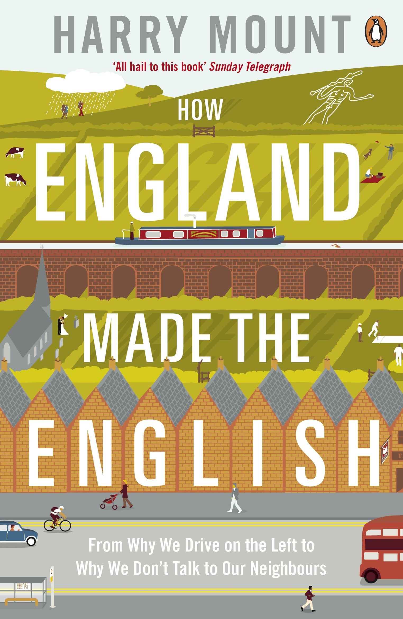 How England Made the English: From Why We Drive on the Left to Why We Don't Talk to Our Neighbours 9780670919147
