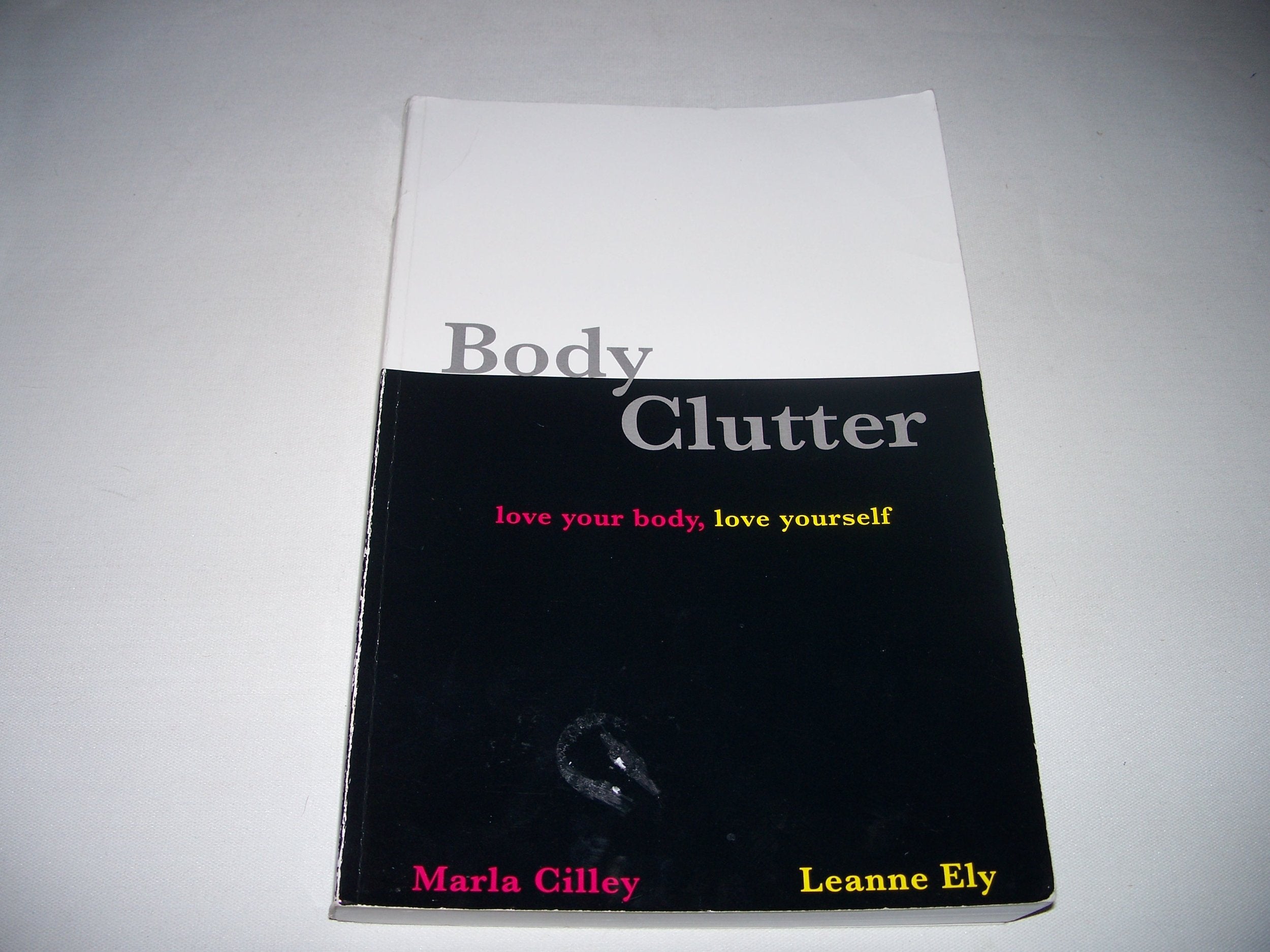 Body Clutter: Love Your Body, Love Yourself 9780971855106