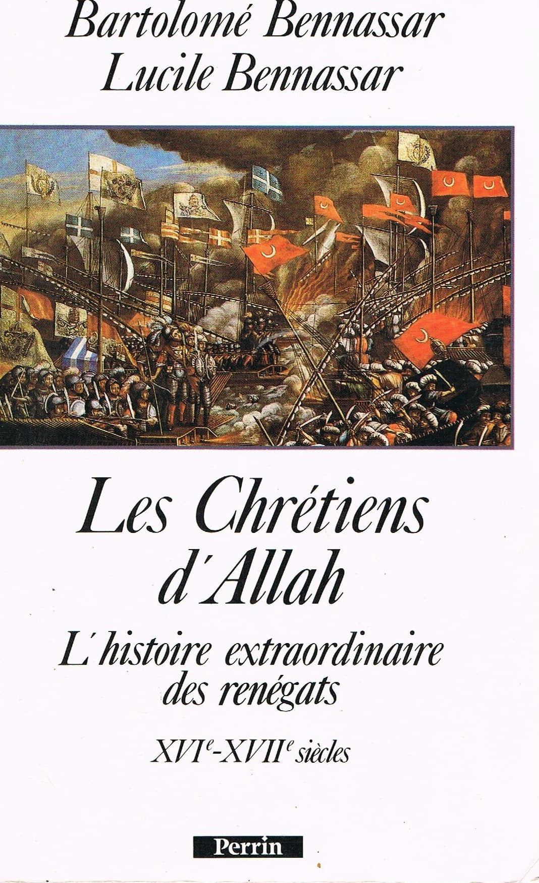 Les Chrétiens d'Allah: L'histoire extraordinaire des renégats, XVIe et XVIIe siècles 9782262007218