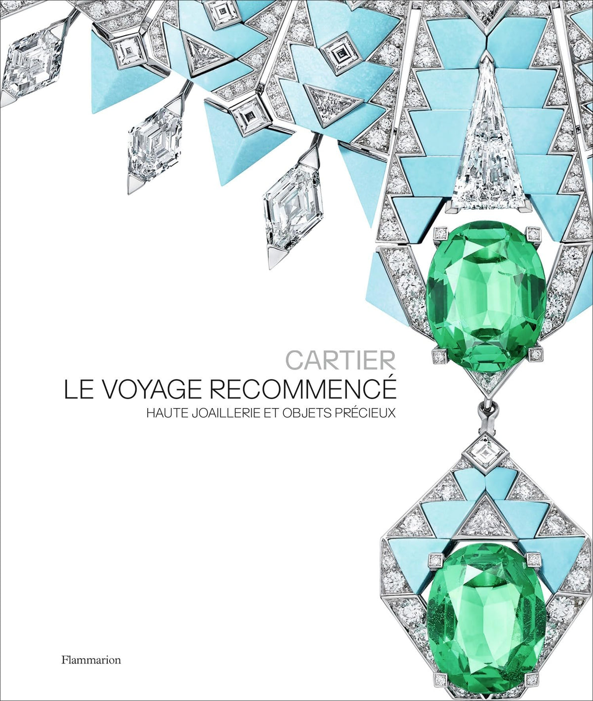 Cartier - Le Voyage Recommencé: Haute joaillerie et objets précieux 9782080427854