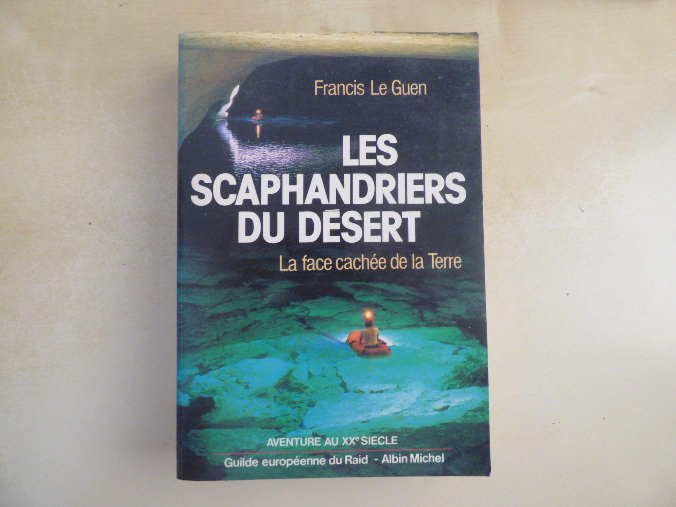 Les Scaphandriers du désert : La Face cachée de la Terre 9782226025906