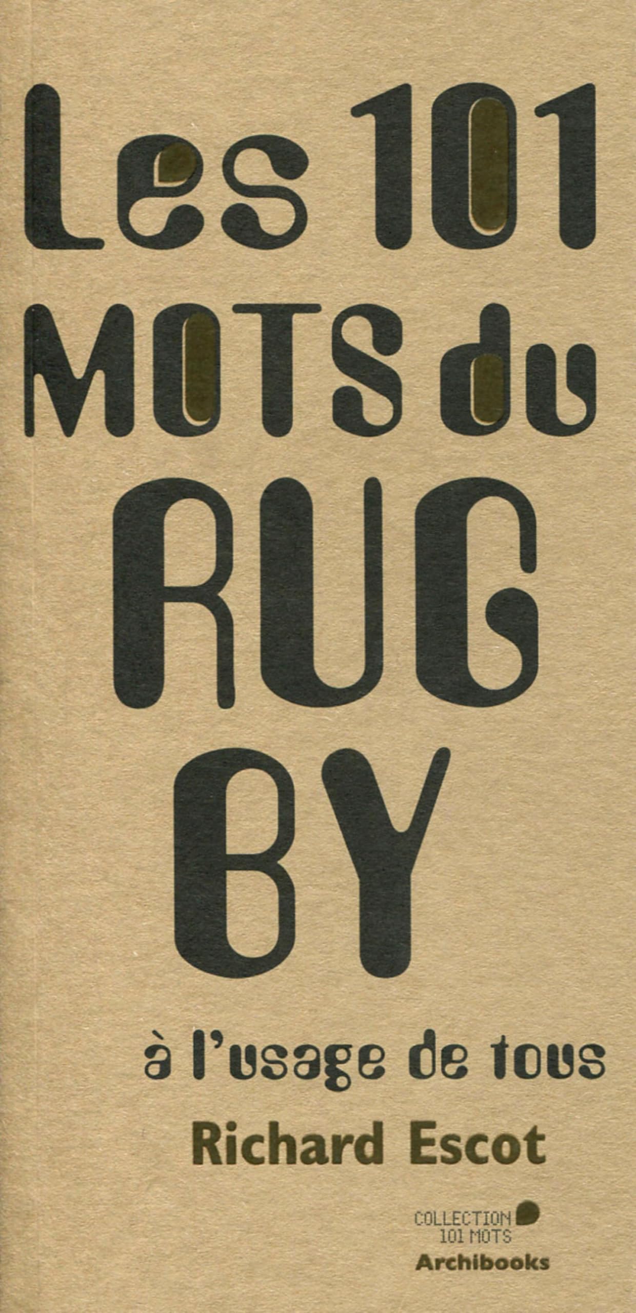 Les 101 mots du rugby à l'usage de tous 9782357333215