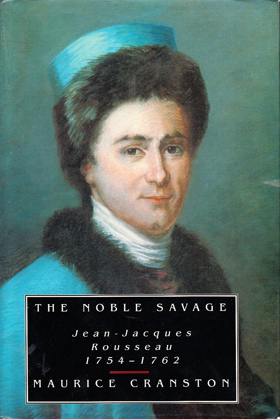 The Noble Savage: Jean-Jacques Rousseau 1754-1762 9780713990515