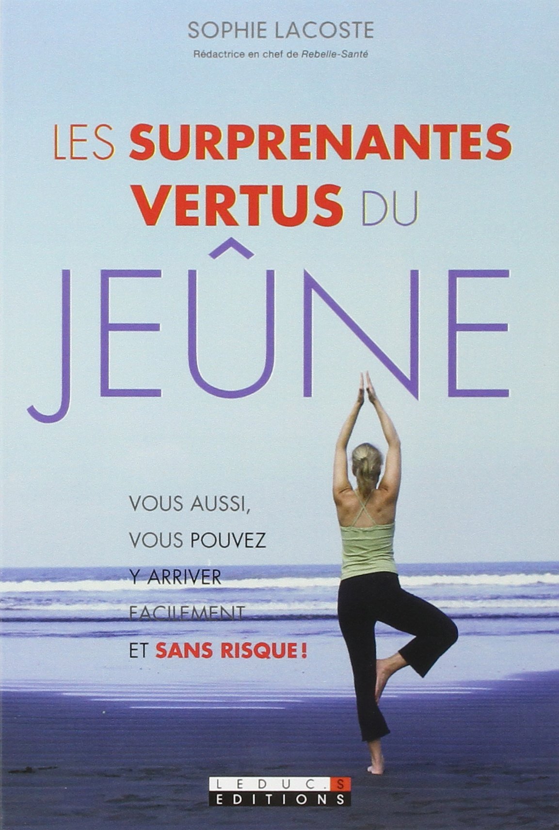 Les surprenantes vertus du jeûne: Pour retrouver la forme et la conserver. 9782848995885