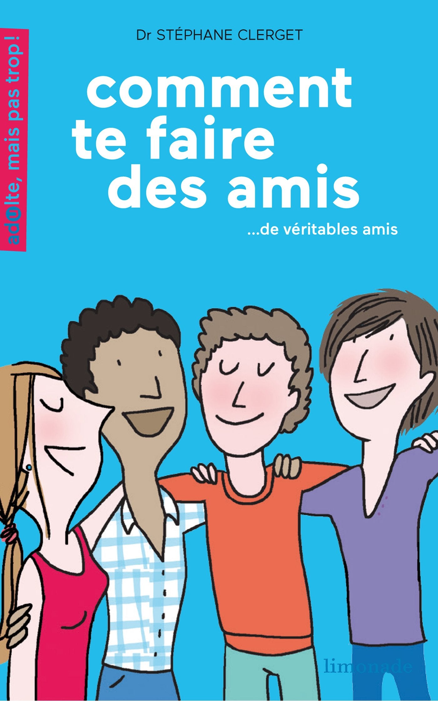 Comment te faire des amis: De véritables amis 9782940520466