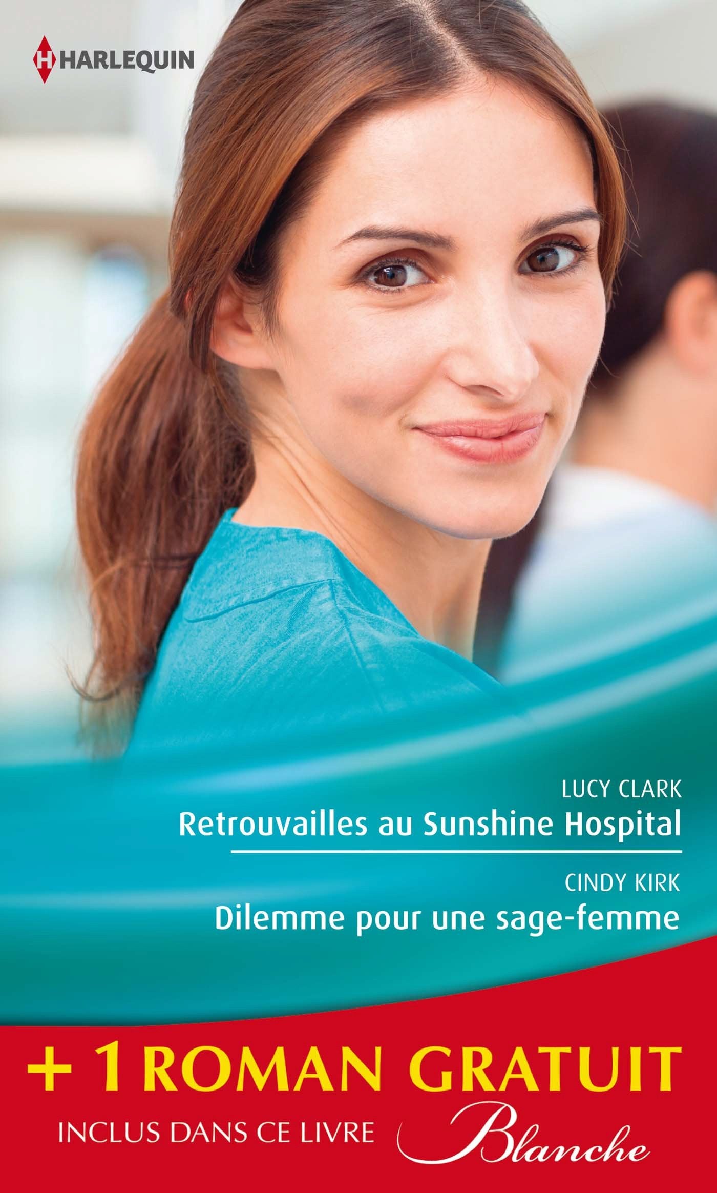 Retrouvailles au Sunshine Hospital ; Dilemme pour une sage-femme ; La chance aux sentiments 9782280310093