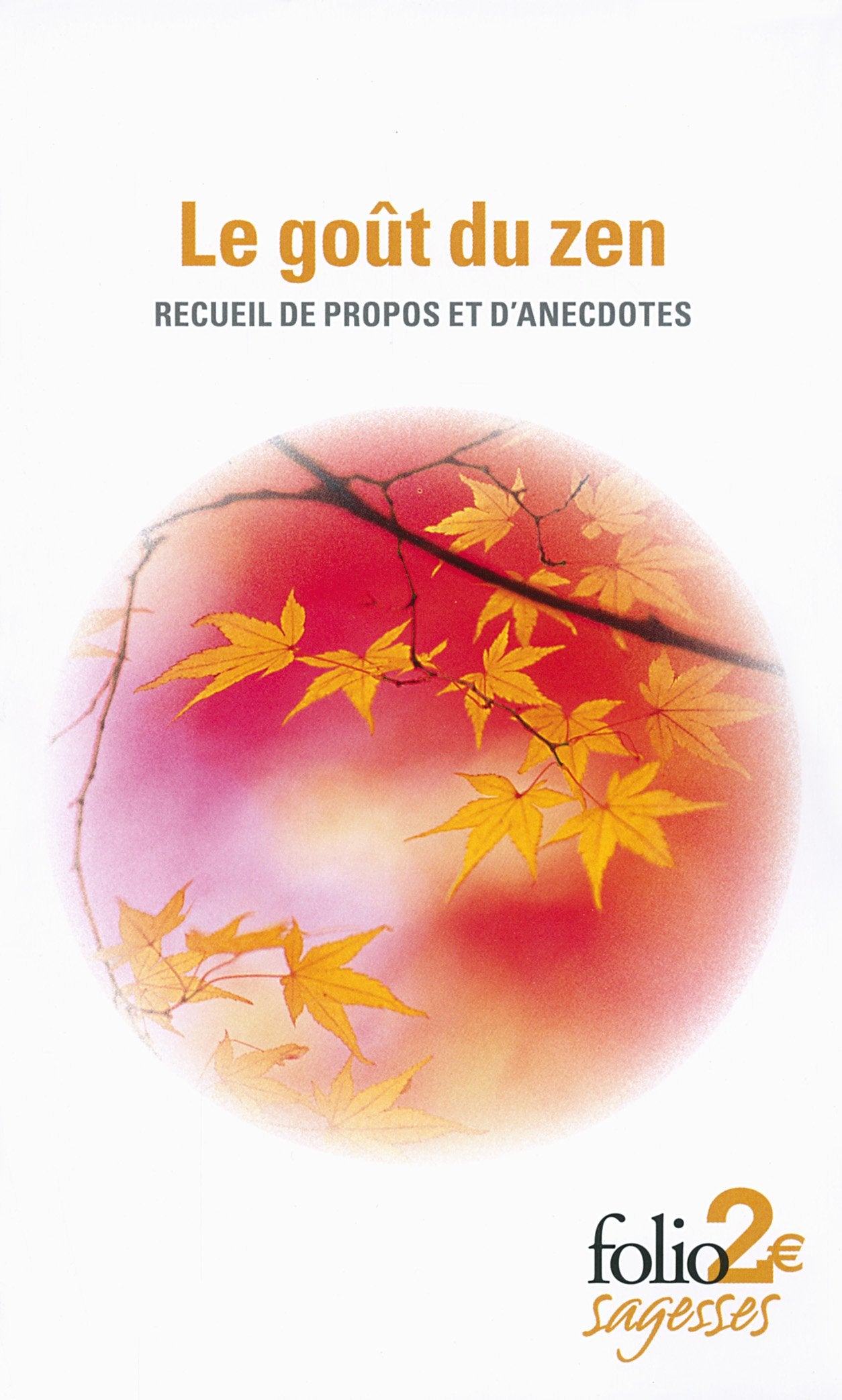 Le goût du zen: Recueil de propos et d'anecdotes 9782070456390