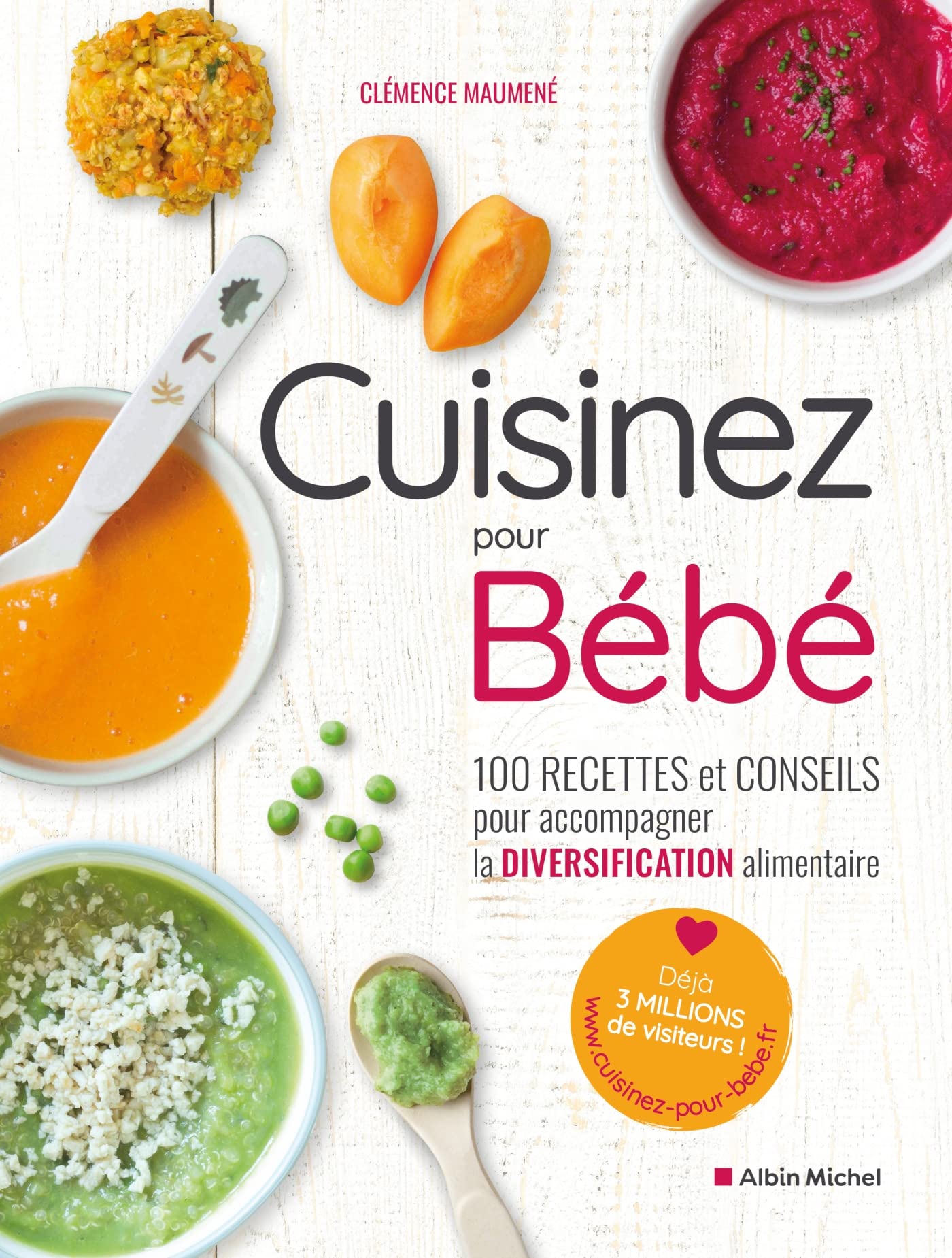Cuisinez pour bébé: 100 recettes et conseils pour accompagner la diversification alimentaire 9782226459985