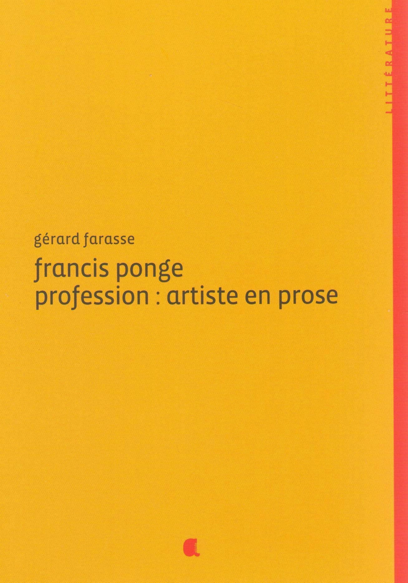 Francis Ponge Profession : Artiste en Prose 9782917743287